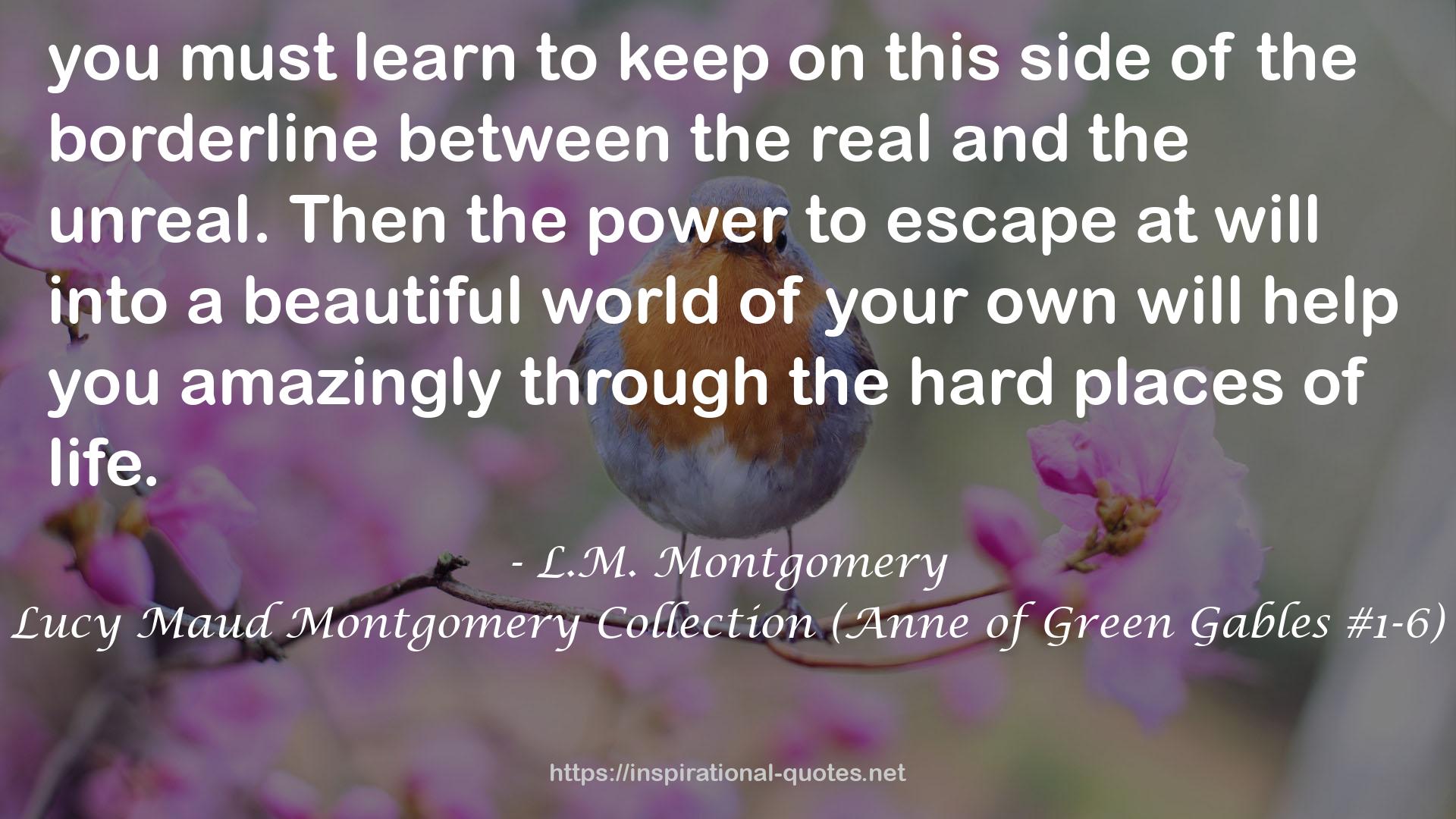 Lucy Maud Montgomery Collection (Anne of Green Gables #1-6) QUOTES
