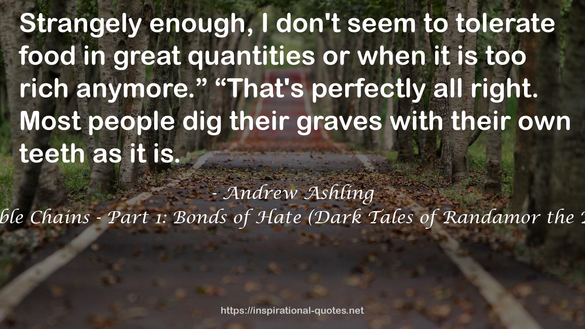 The Invisible Chains - Part 1: Bonds of Hate (Dark Tales of Randamor the Recluse #1) QUOTES
