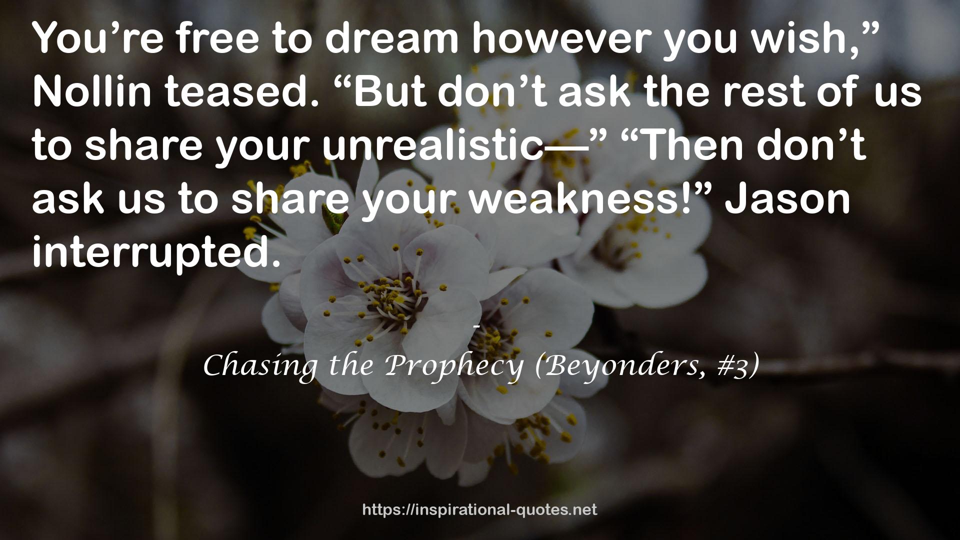 Chasing the Prophecy (Beyonders, #3) QUOTES