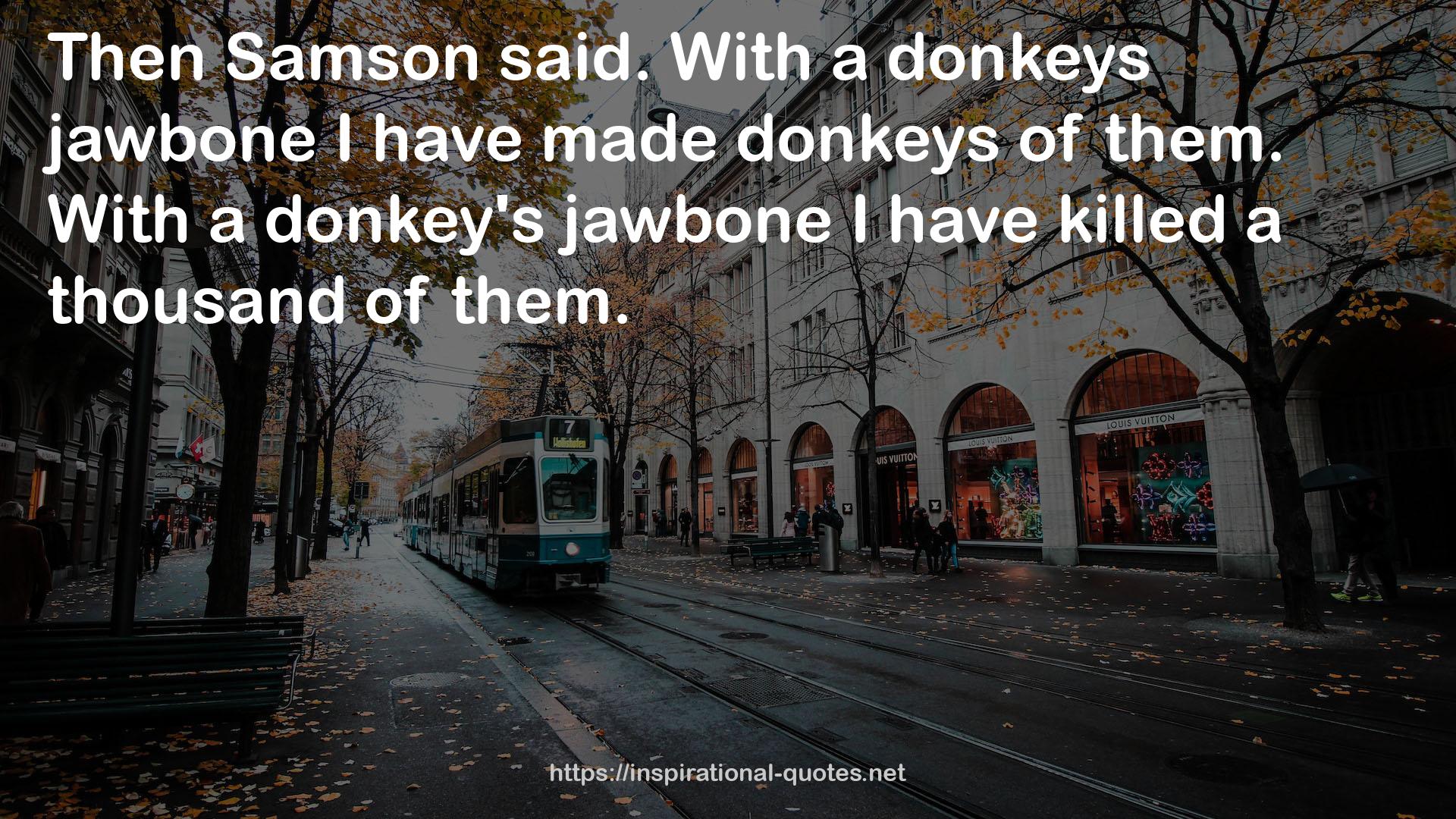 a donkey's jawbone  QUOTES