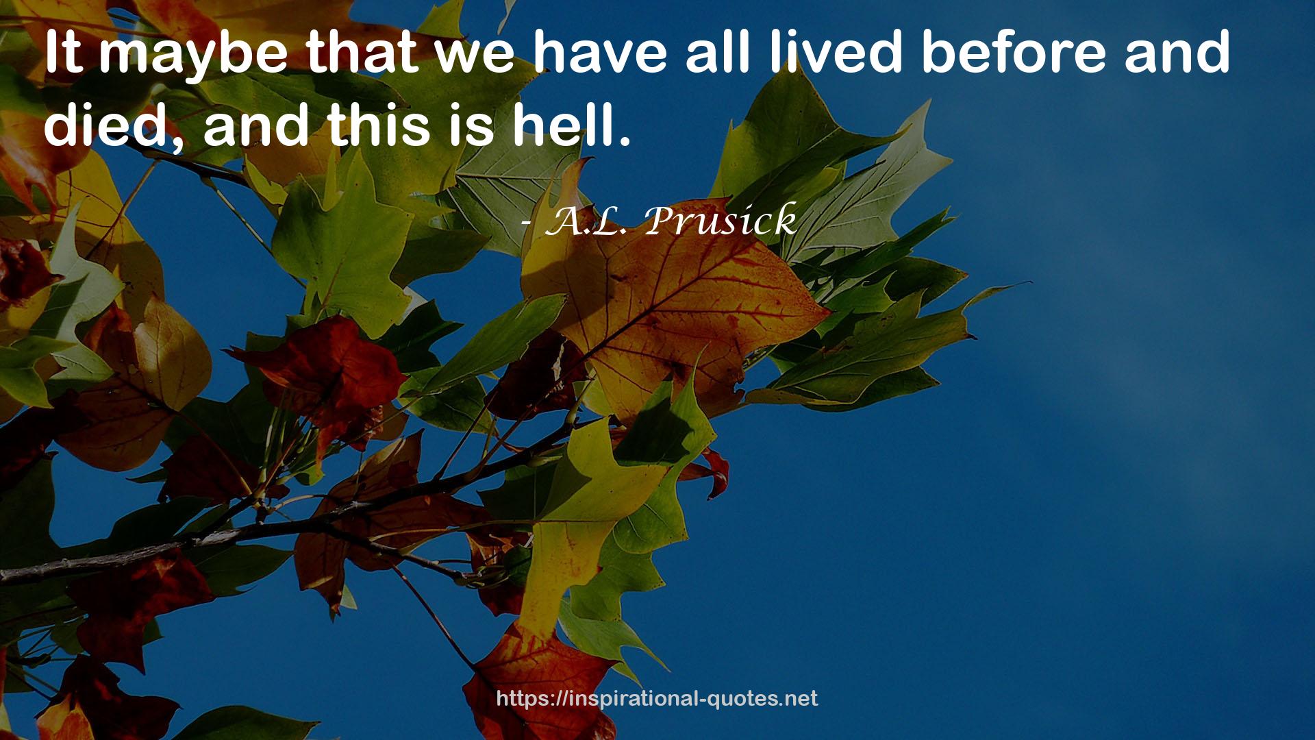 A.L. Prusick QUOTES