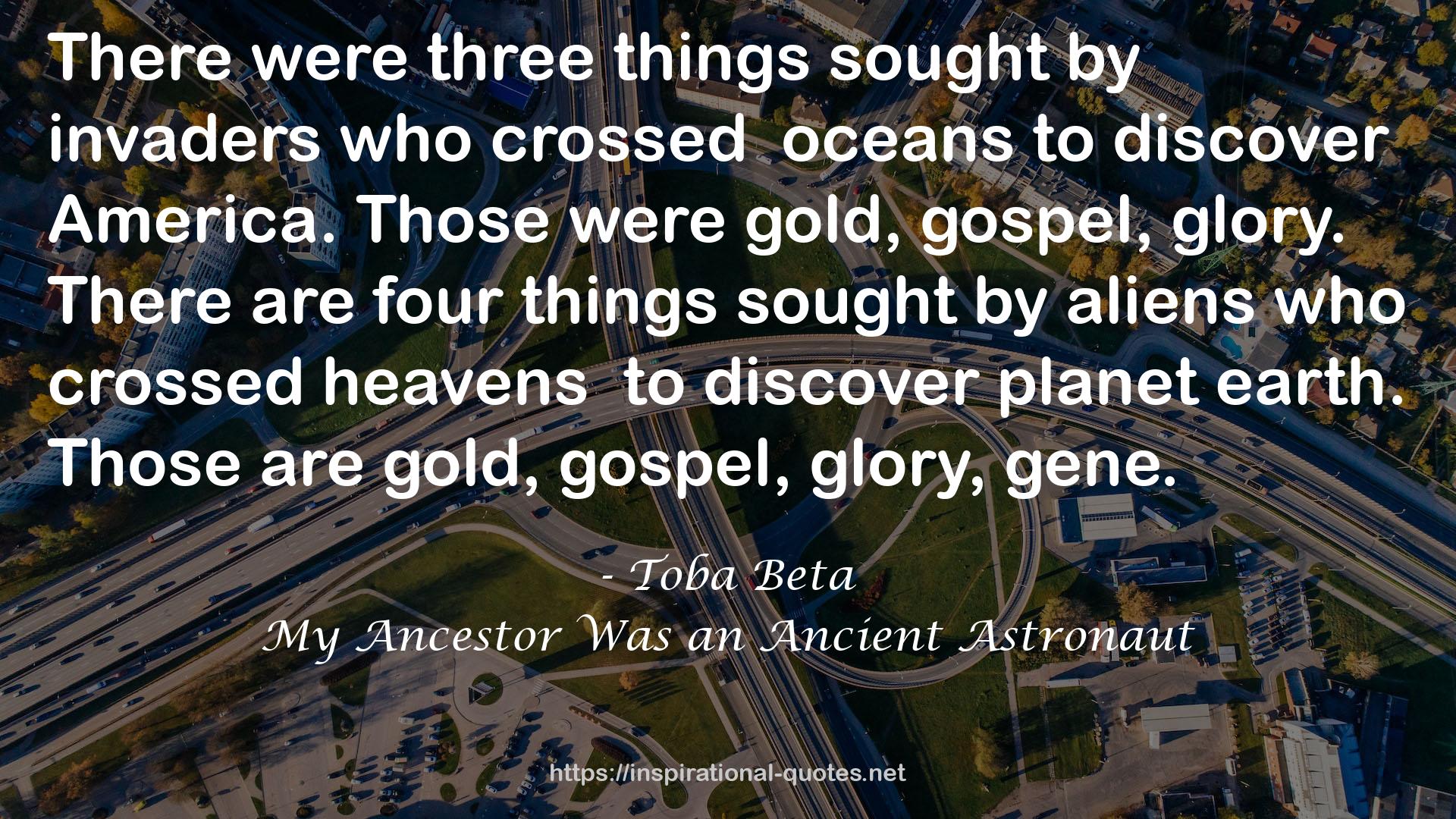 My Ancestor Was an Ancient Astronaut QUOTES