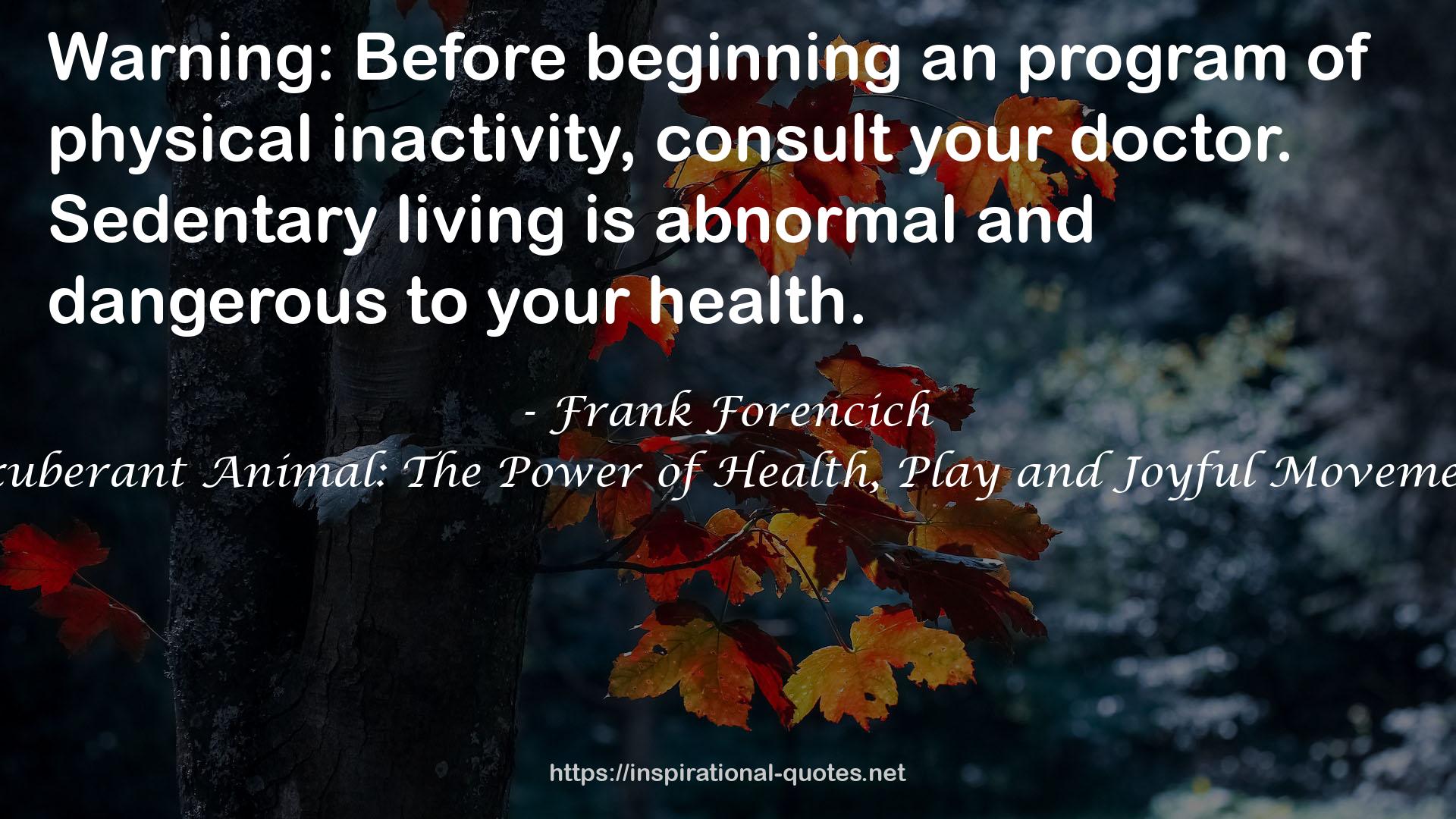 Exuberant Animal: The Power of Health, Play and Joyful Movement QUOTES