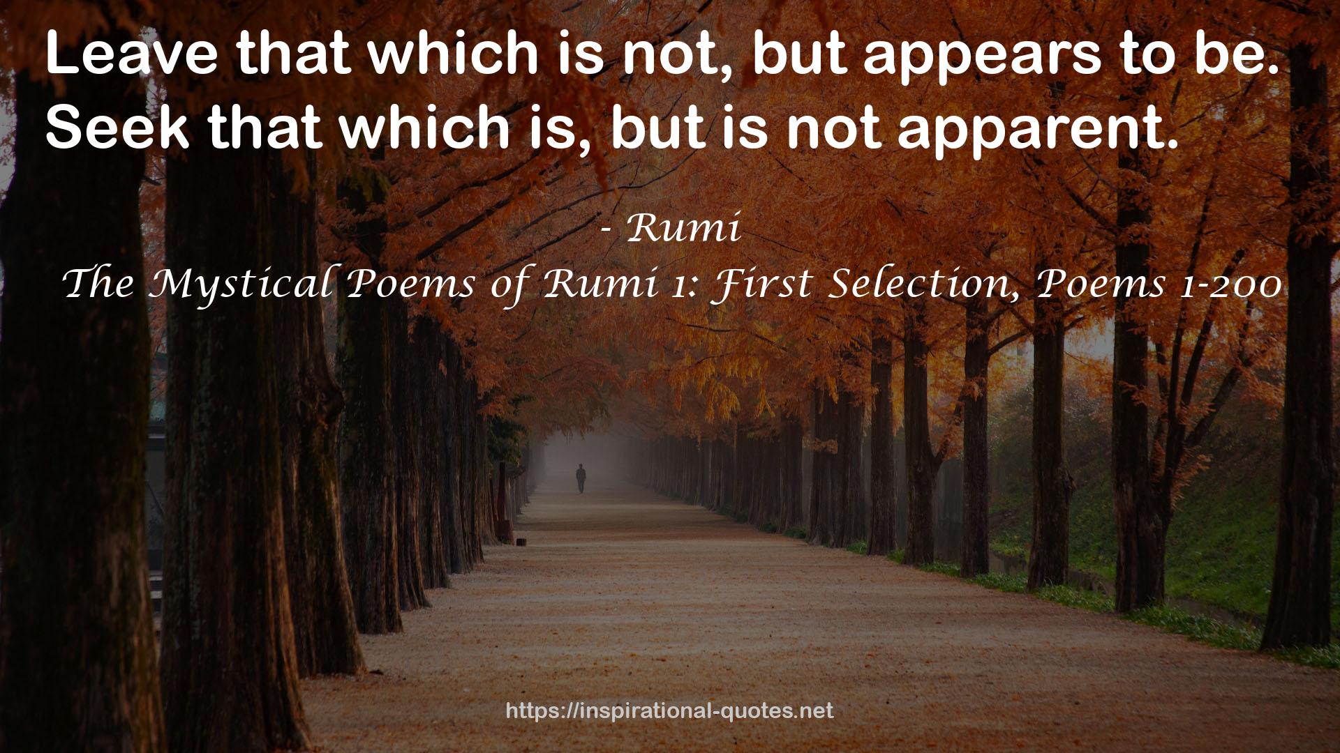 The Mystical Poems of Rumi 1: First Selection, Poems 1-200 QUOTES