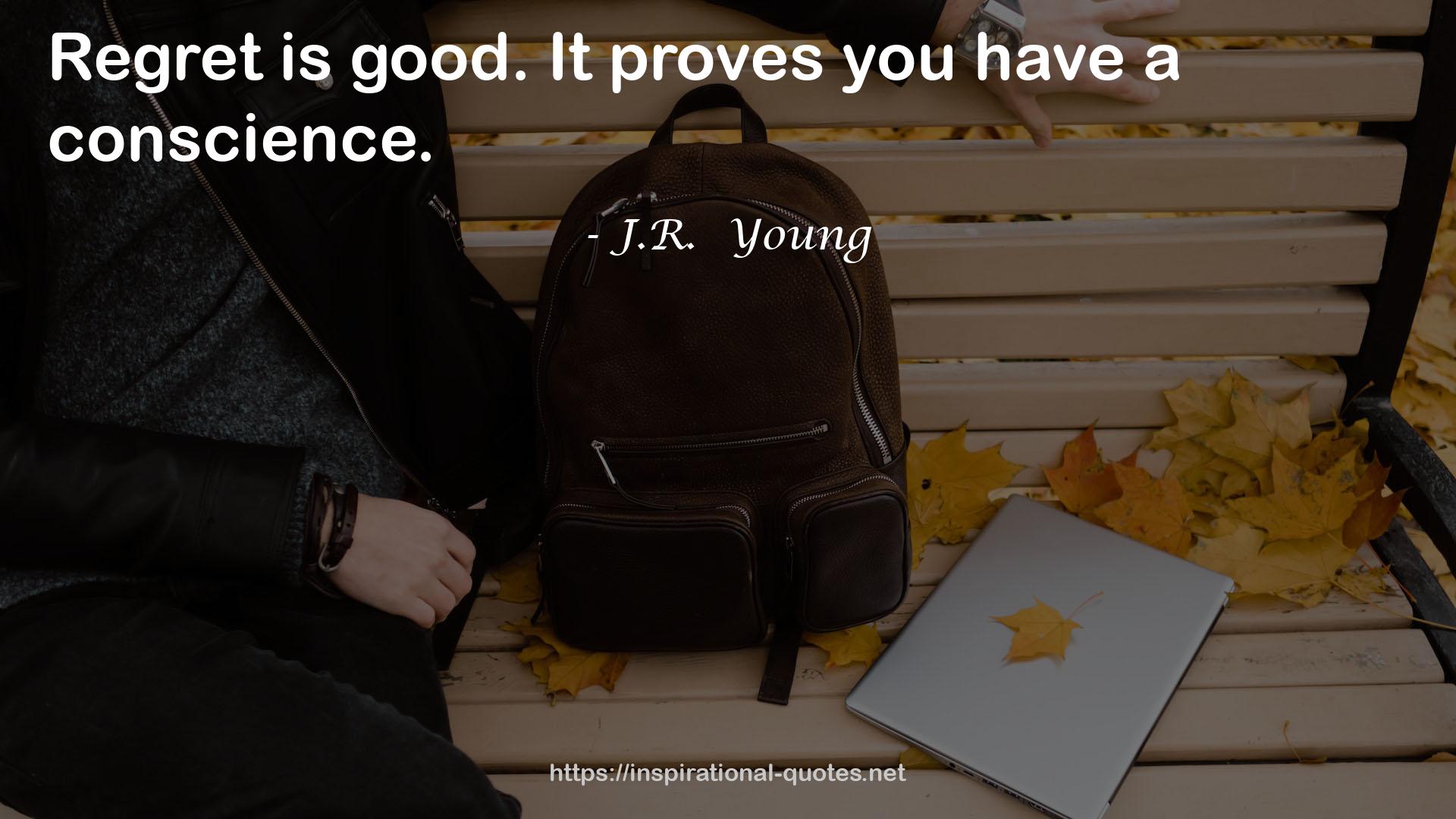 J.R.  Young QUOTES