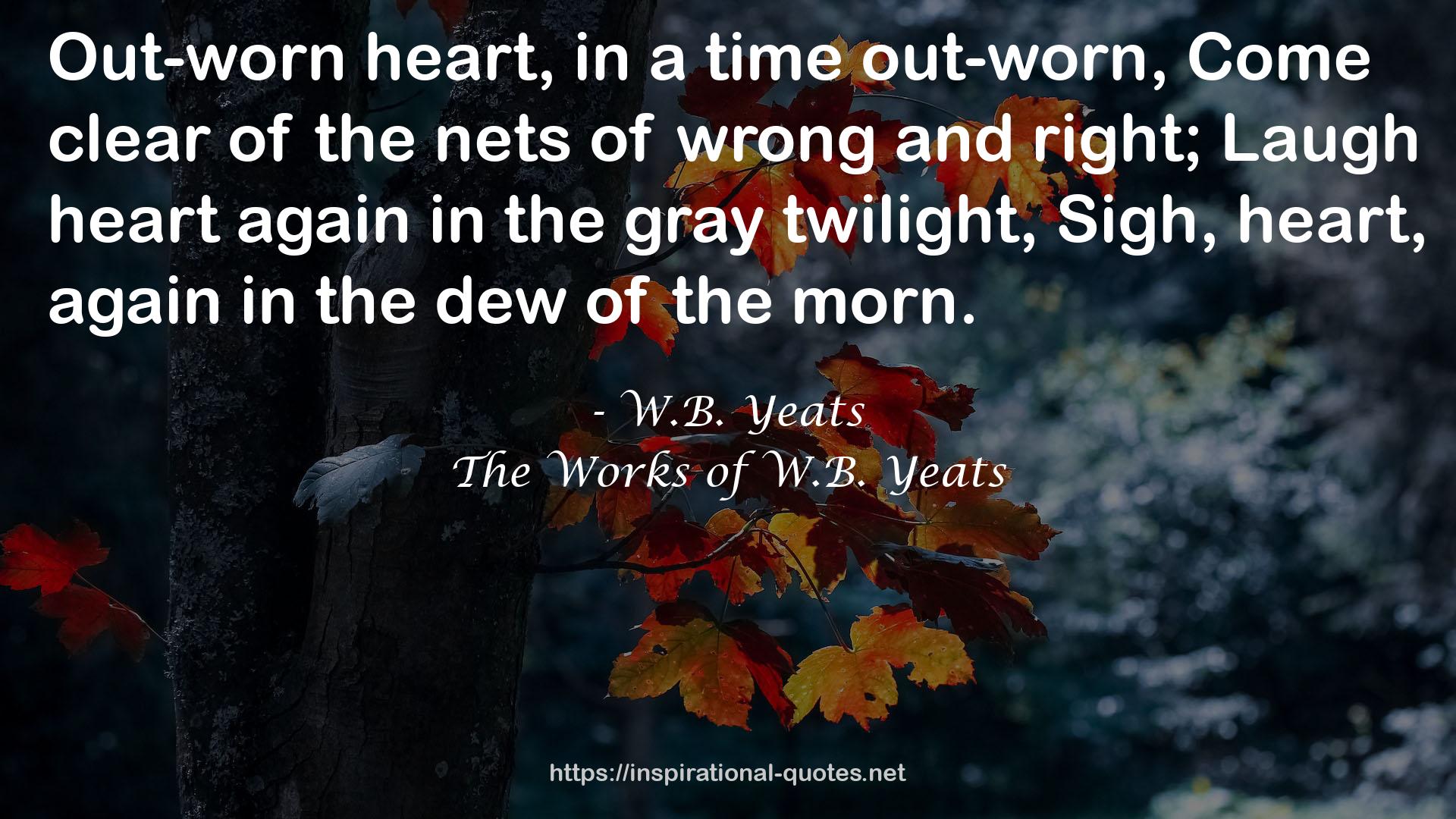 The Works of W.B. Yeats QUOTES