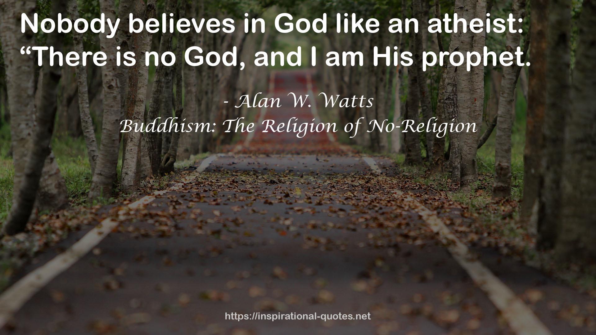 Buddhism: The Religion of No-Religion QUOTES