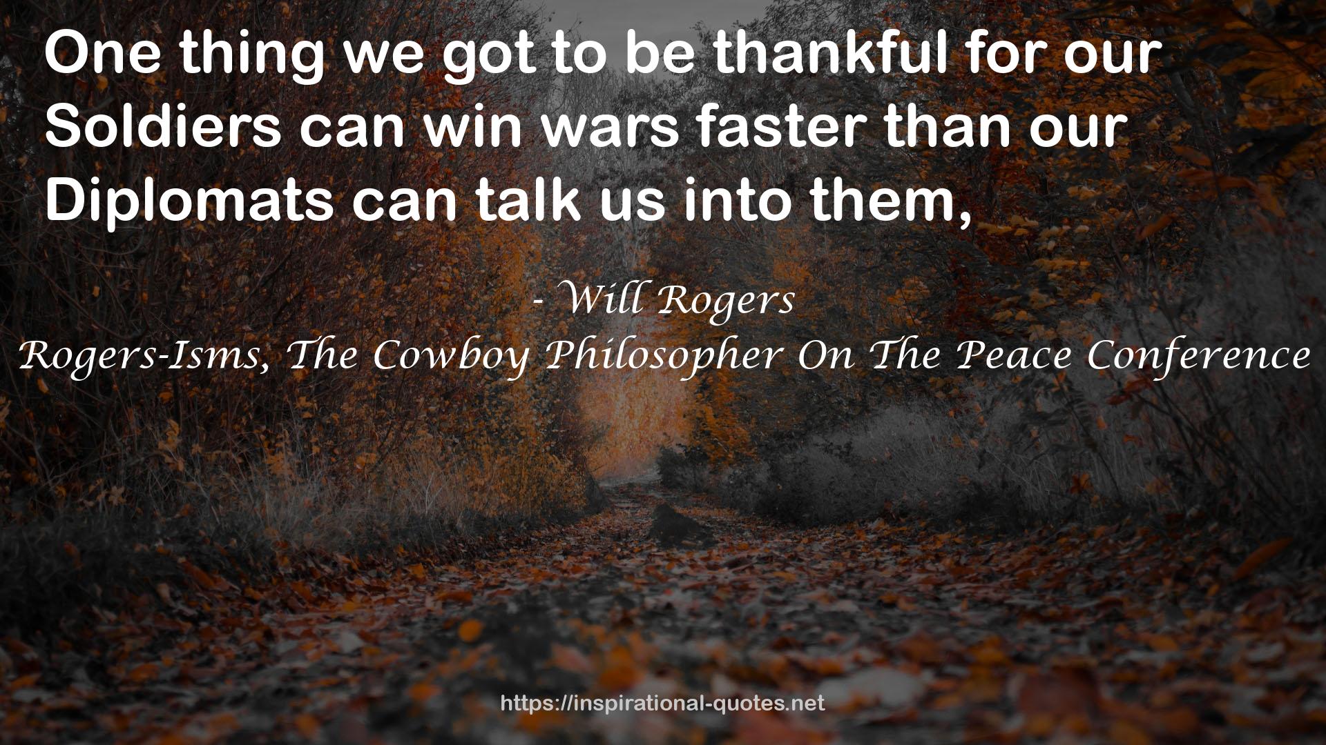 Rogers-Isms, The Cowboy Philosopher On The Peace Conference QUOTES