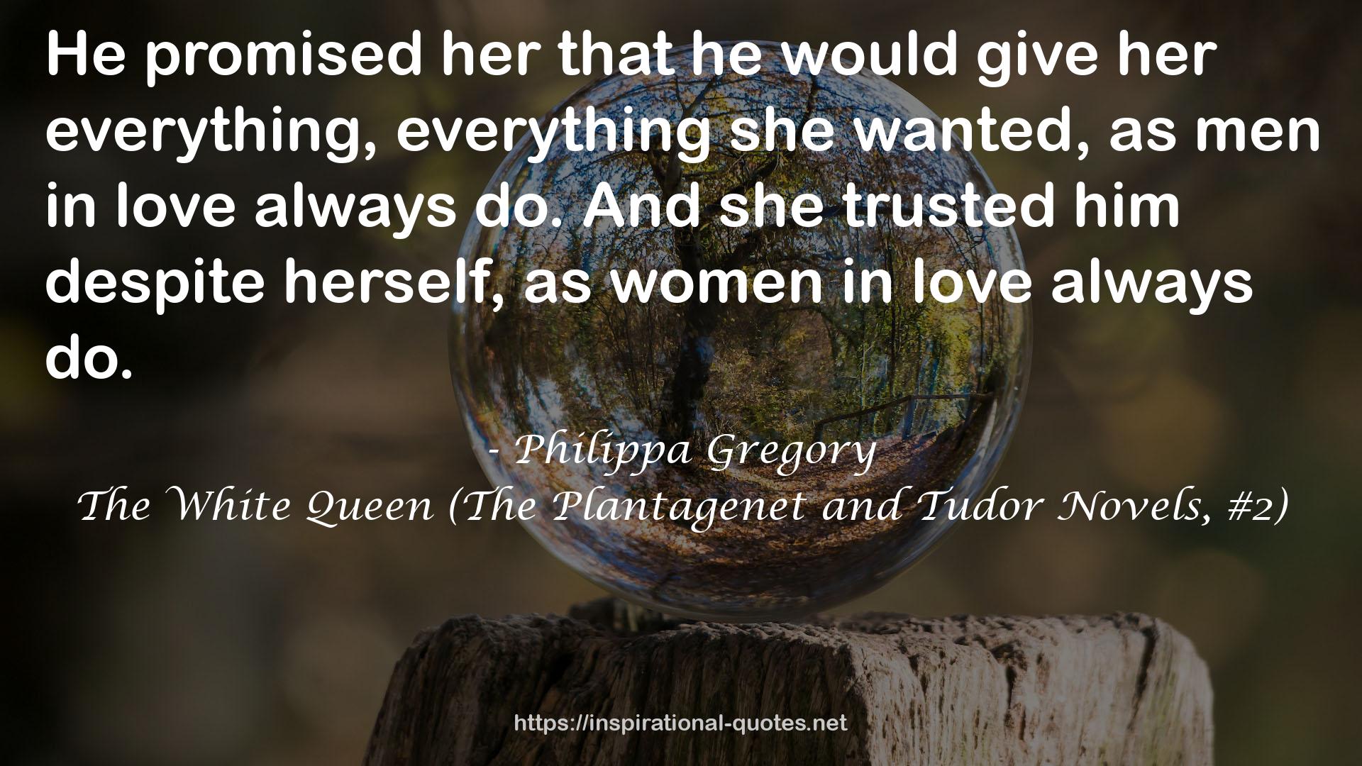 The White Queen (The Plantagenet and Tudor Novels, #2) QUOTES