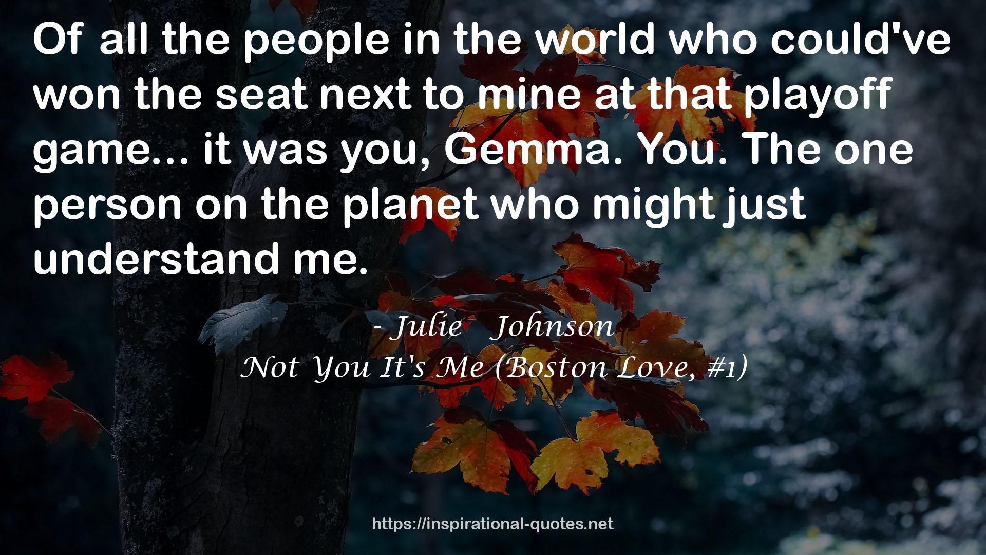 Not You It's Me (Boston Love, #1) QUOTES