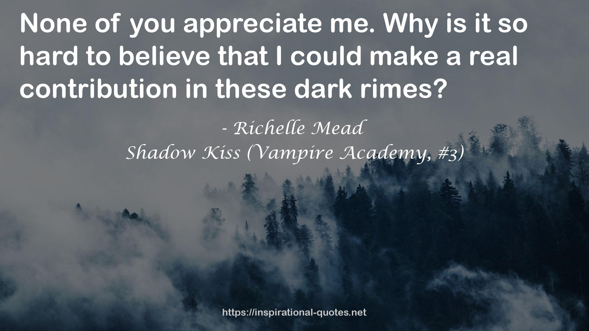 Shadow Kiss (Vampire Academy, #3) QUOTES