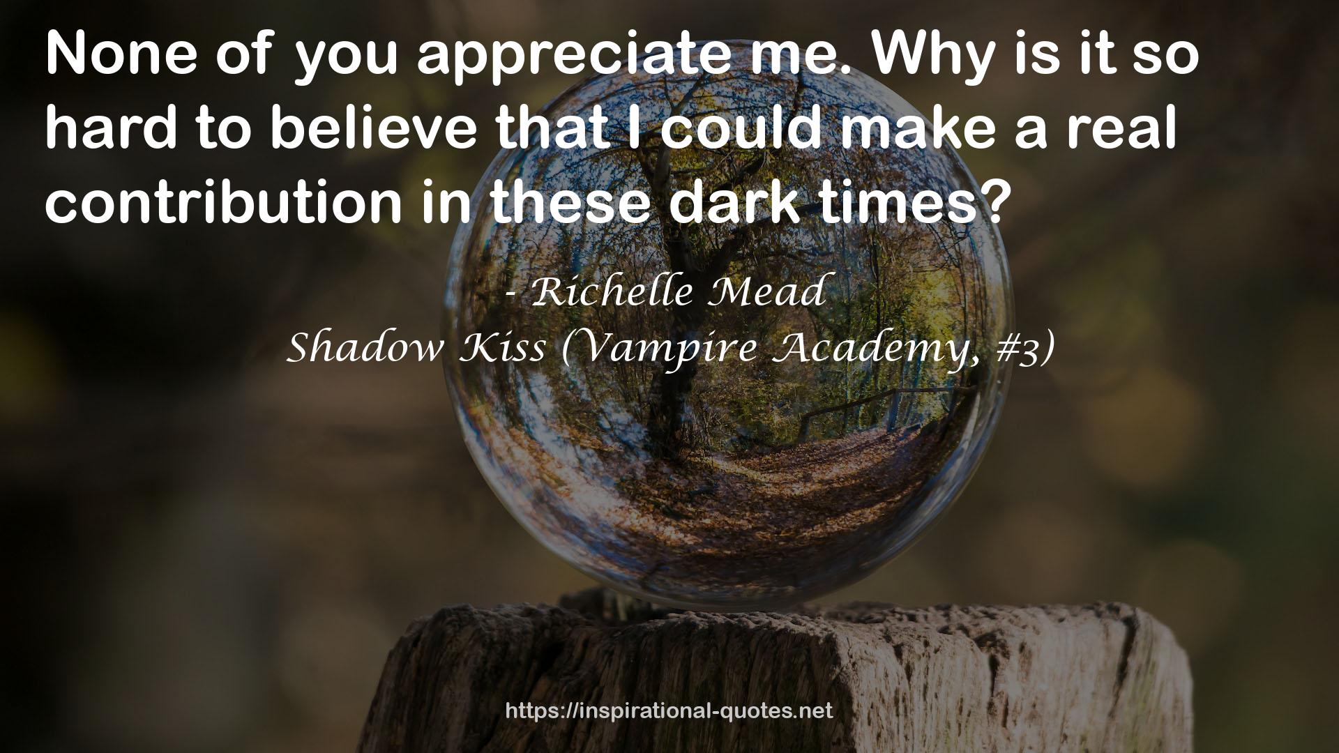 Shadow Kiss (Vampire Academy, #3) QUOTES