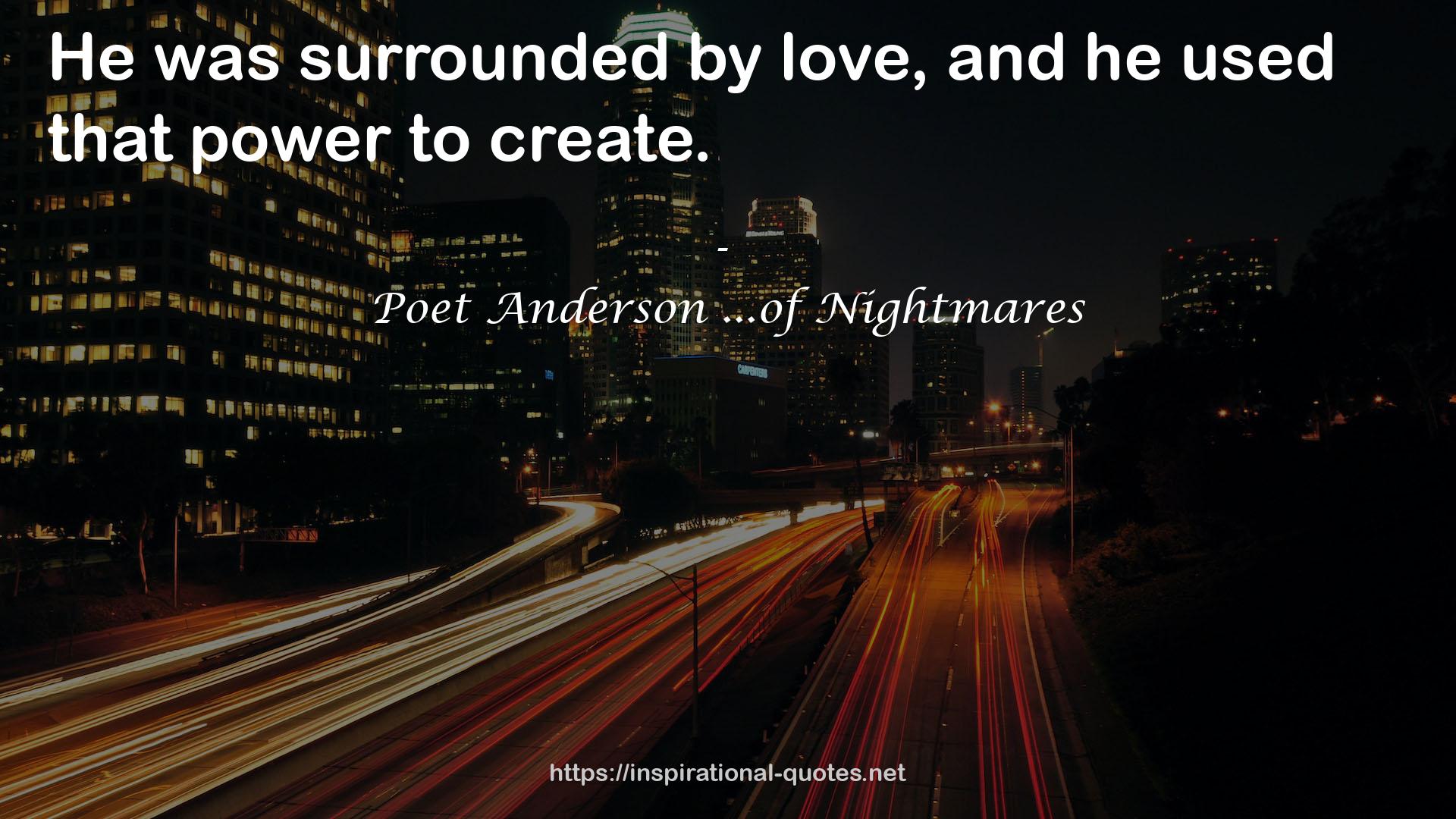 Poet Anderson ...of Nightmares QUOTES