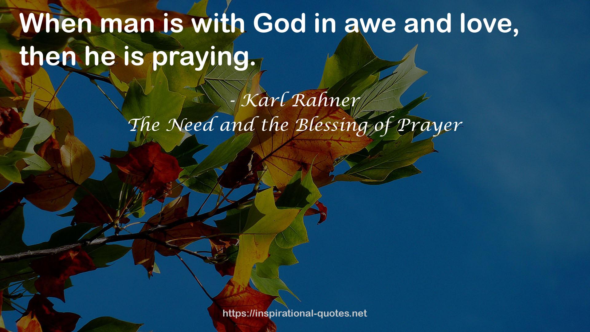 The Need and the Blessing of Prayer QUOTES