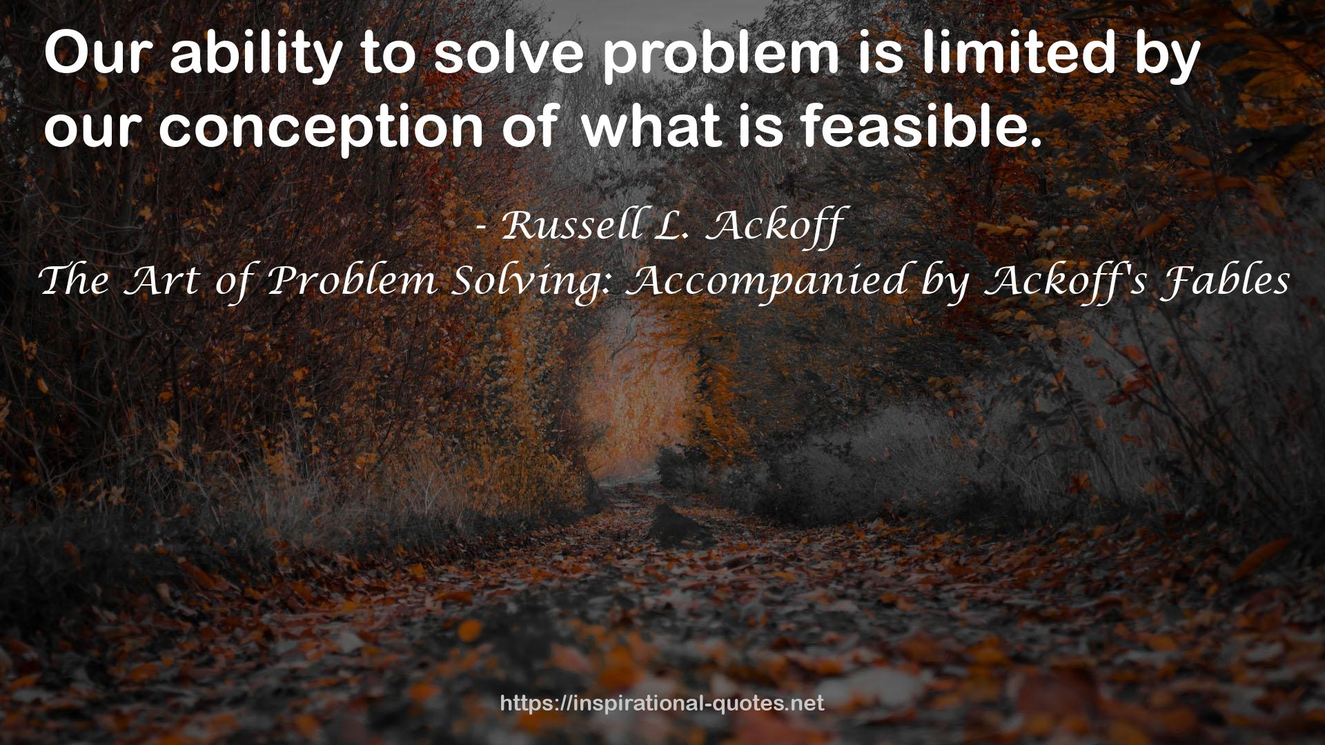 The Art of Problem Solving: Accompanied by Ackoff's Fables QUOTES