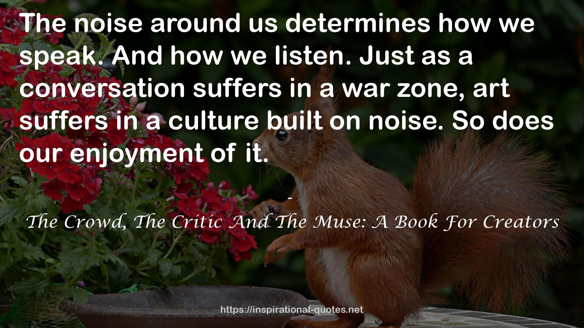 The Crowd, The Critic And The Muse: A Book For Creators QUOTES