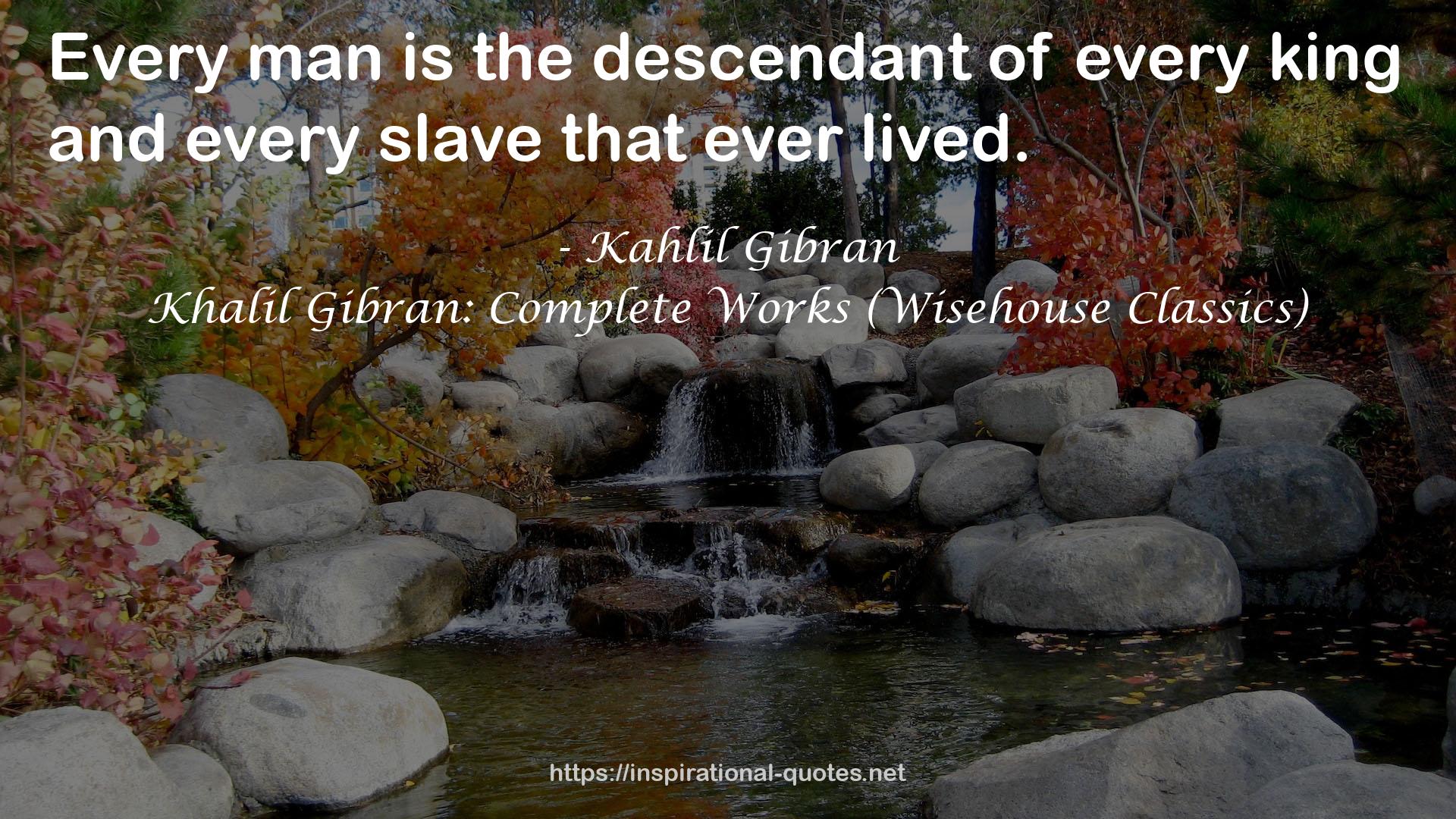 Khalil Gibran: Complete Works (Wisehouse Classics) QUOTES