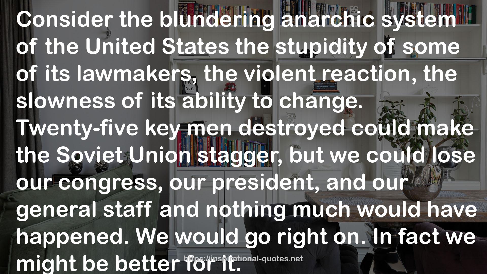 the blundering anarchic system  QUOTES