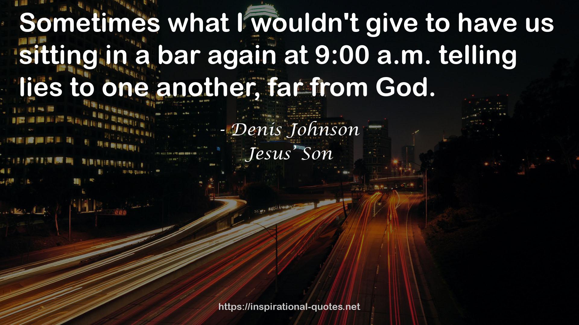 Jesus’ Son QUOTES