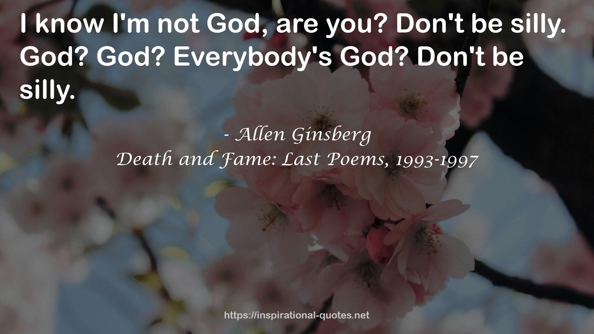 Death and Fame: Last Poems, 1993-1997 QUOTES