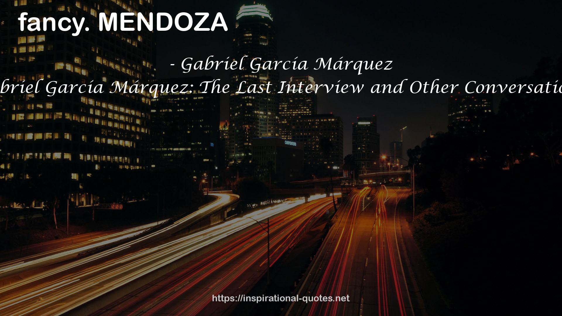 Gabriel García Márquez: The Last Interview and Other Conversations QUOTES