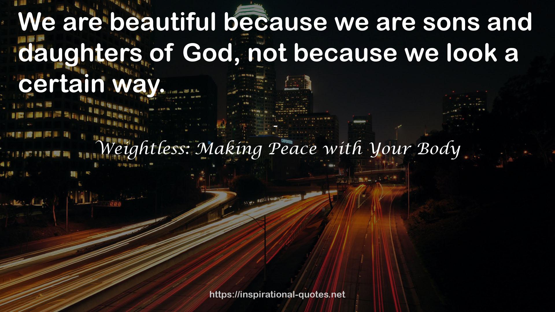 Weightless: Making Peace with Your Body QUOTES