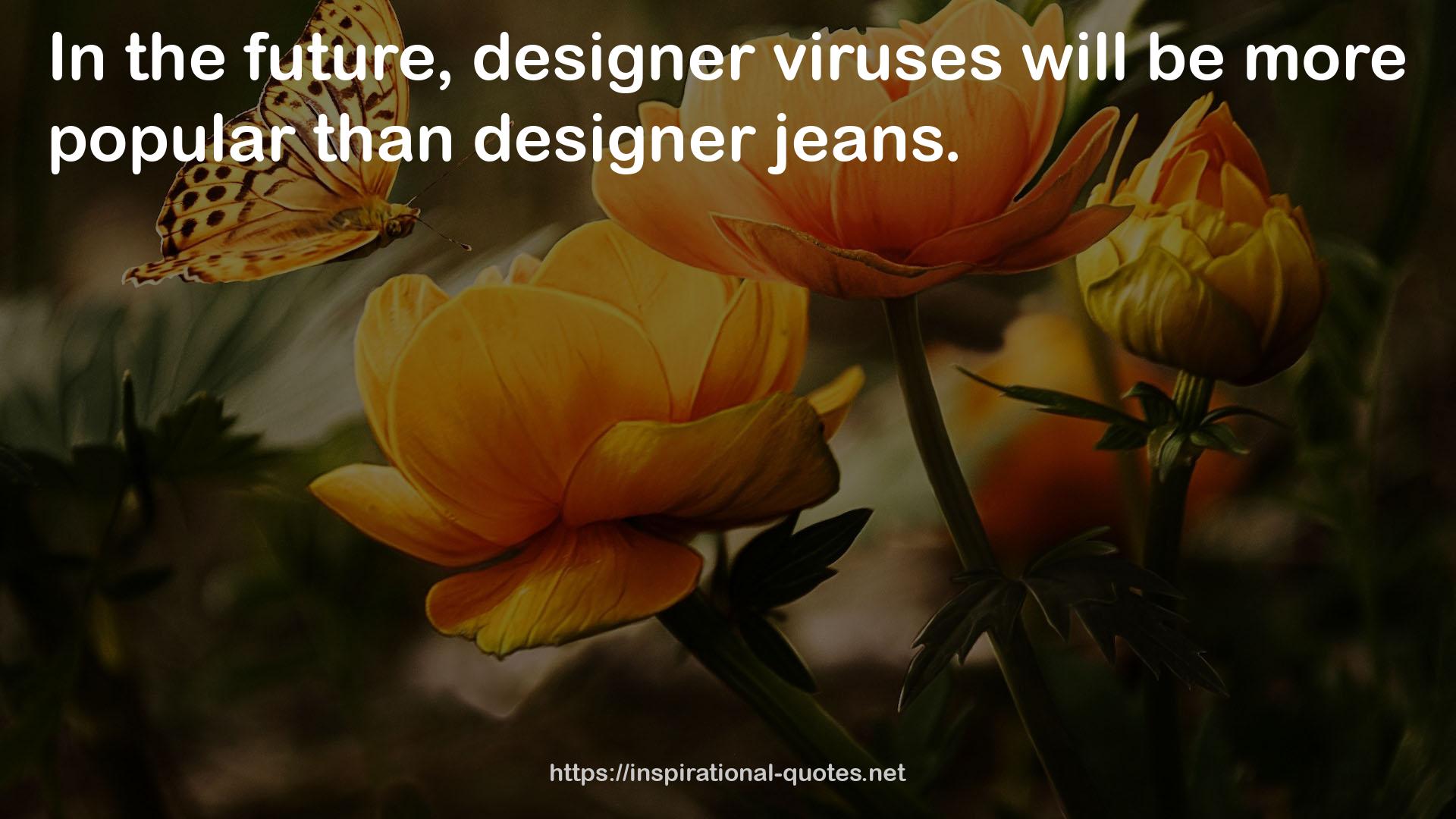 designer viruses  QUOTES