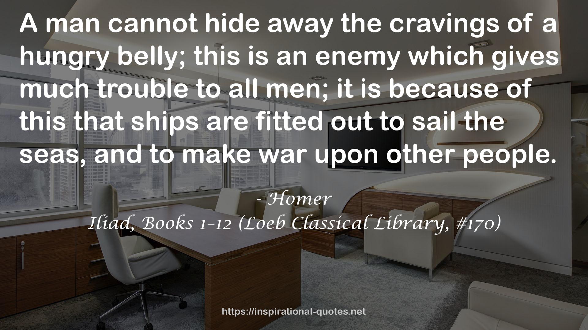 Iliad, Books 1–12 (Loeb Classical Library, #170) QUOTES