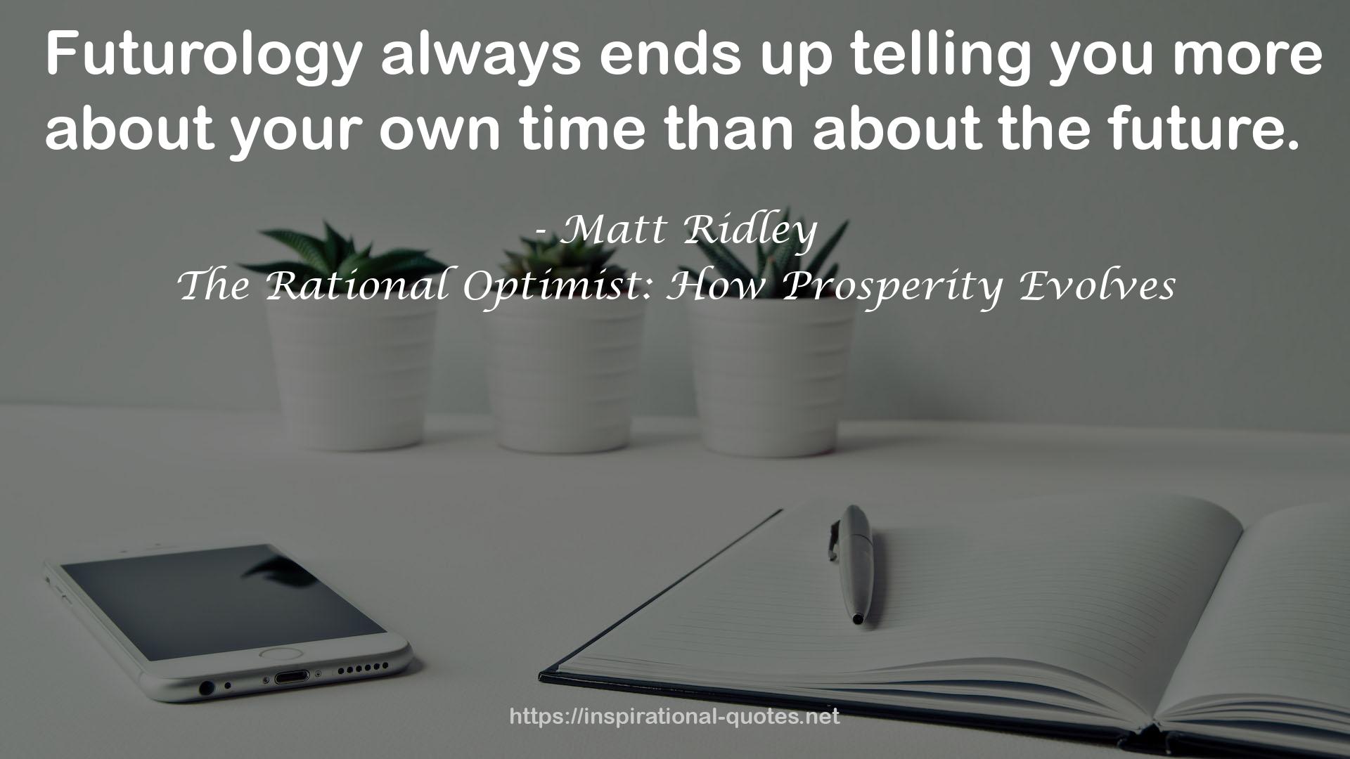 The Rational Optimist: How Prosperity Evolves QUOTES