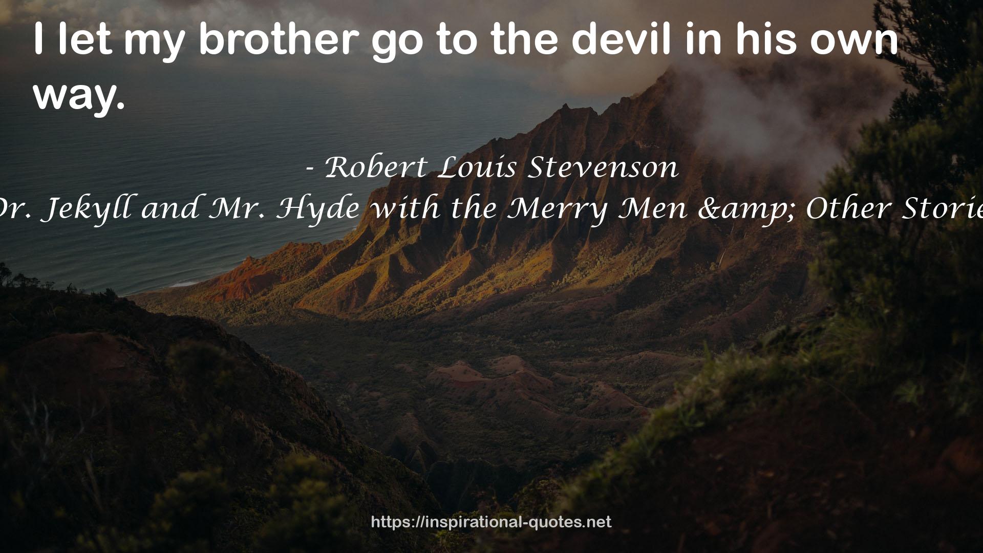 Dr. Jekyll and Mr. Hyde with the Merry Men & Other Stories QUOTES