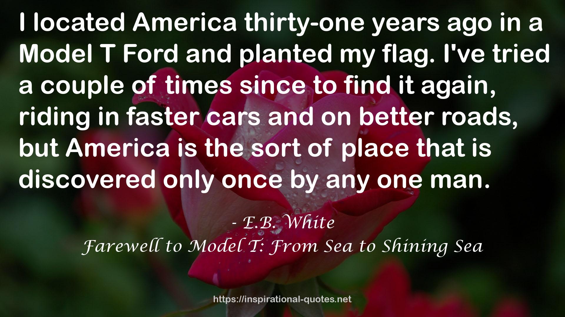 Farewell to Model T: From Sea to Shining Sea QUOTES