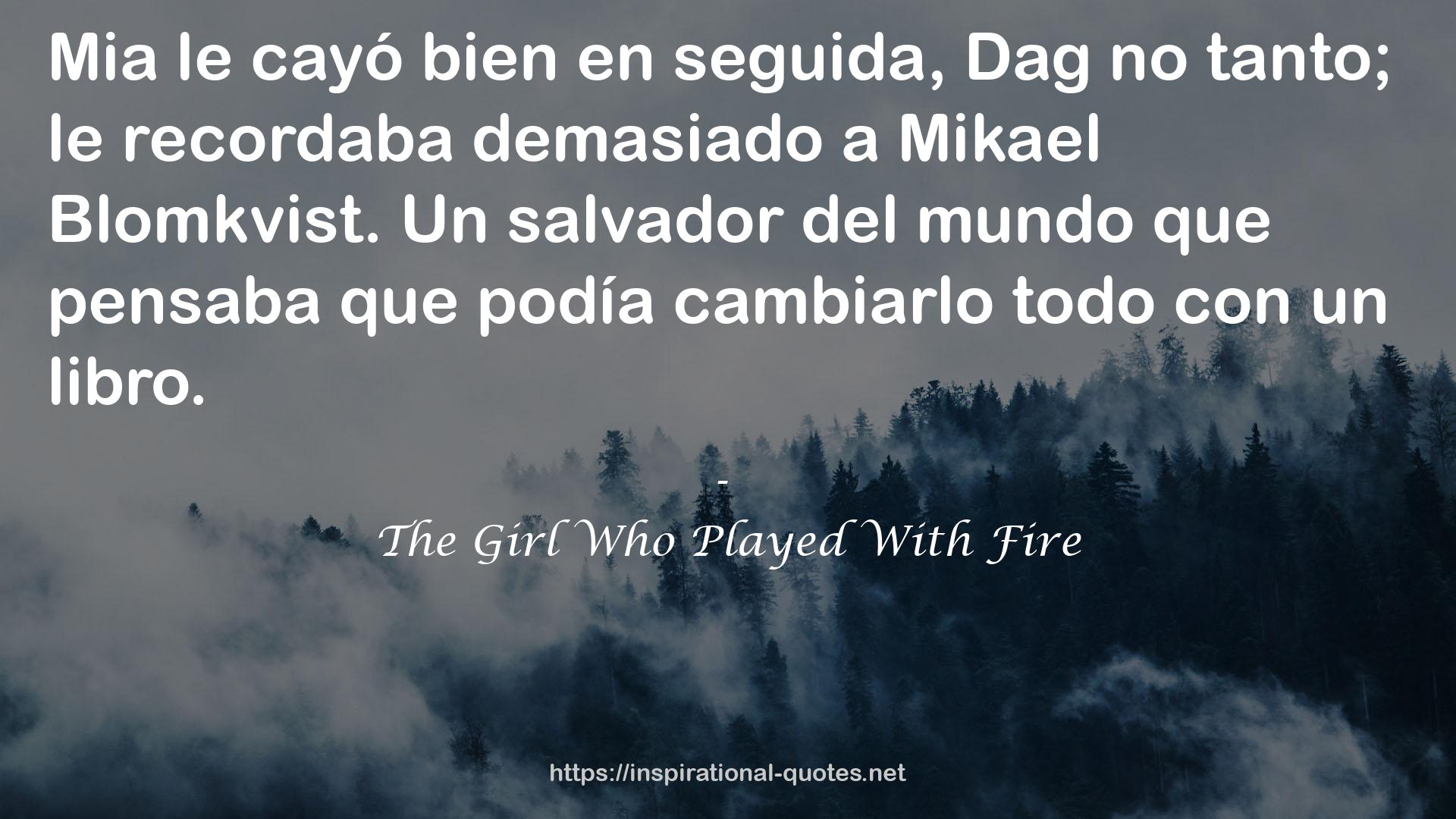 The Girl Who Played With Fire QUOTES