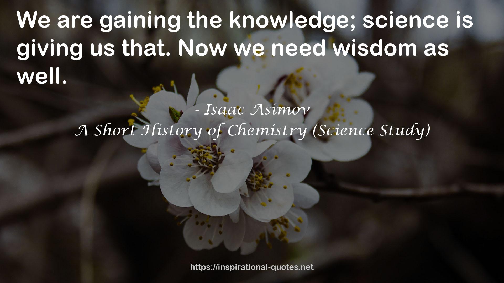A Short History of Chemistry (Science Study) QUOTES