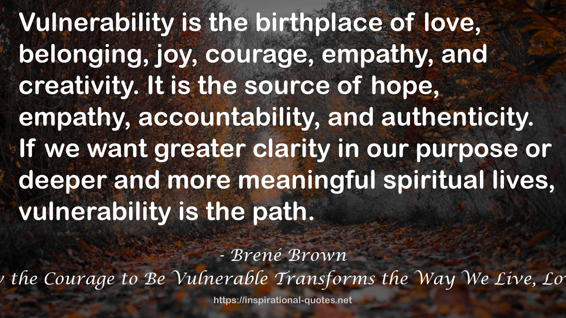 Daring Greatly: How the Courage to Be Vulnerable Transforms the Way We Live, Love, Parent, and Lead QUOTES