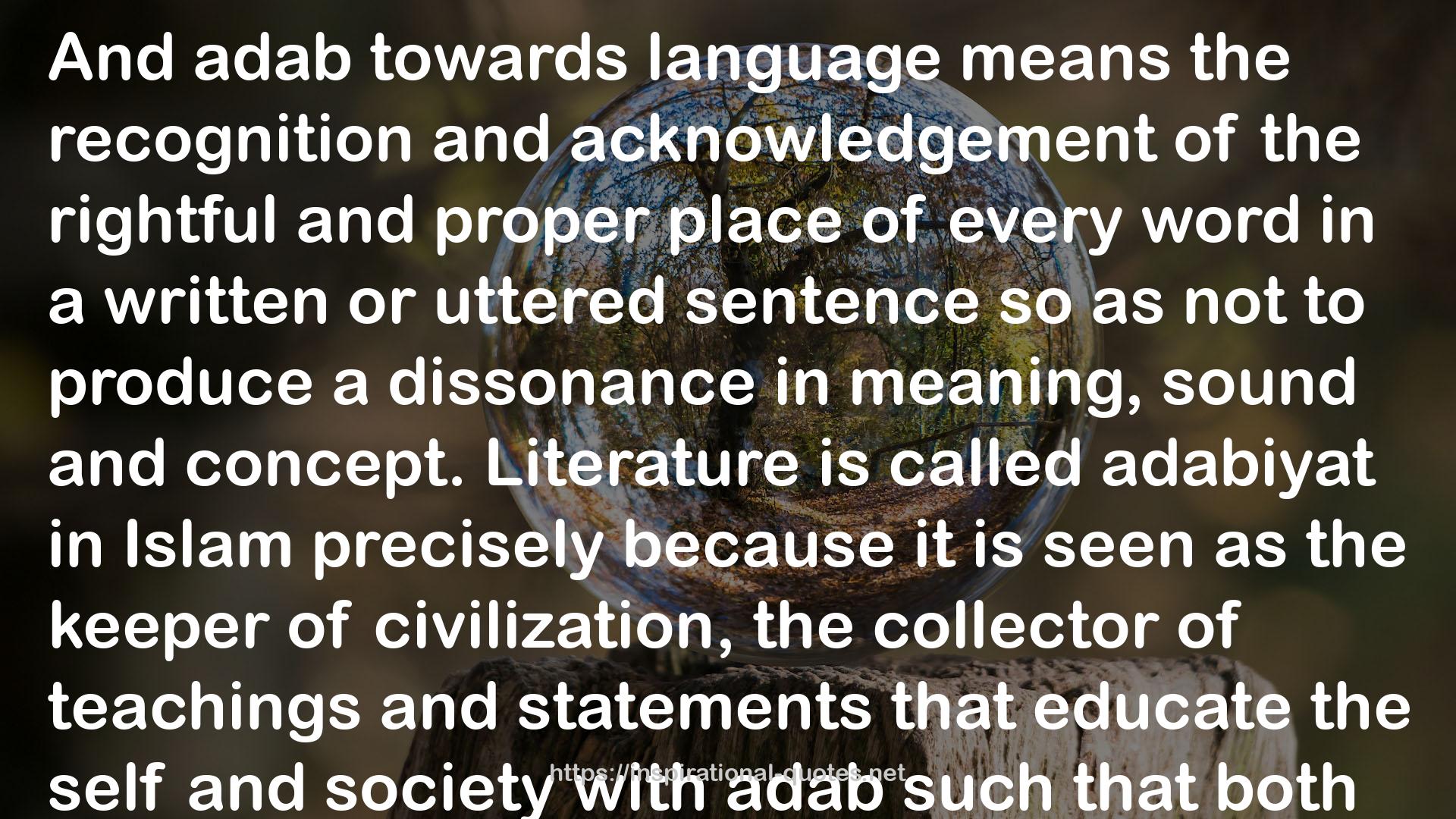 Knowledge, Language, Thought and The Civilization of Islam: Essays in Honor of Syed Muhammad Naquib al–Attas QUOTES