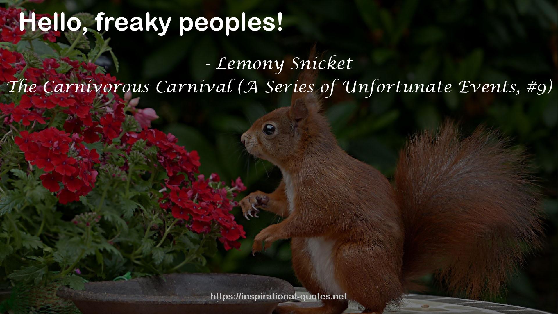 The Carnivorous Carnival (A Series of Unfortunate Events, #9) QUOTES