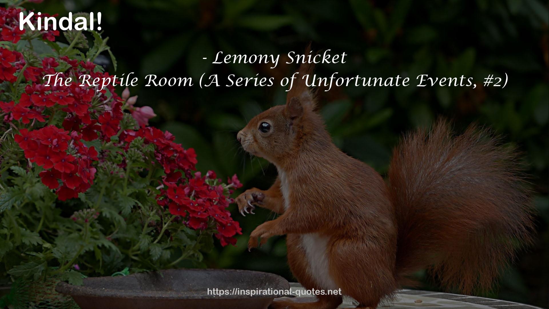 The Reptile Room (A Series of Unfortunate Events, #2) QUOTES