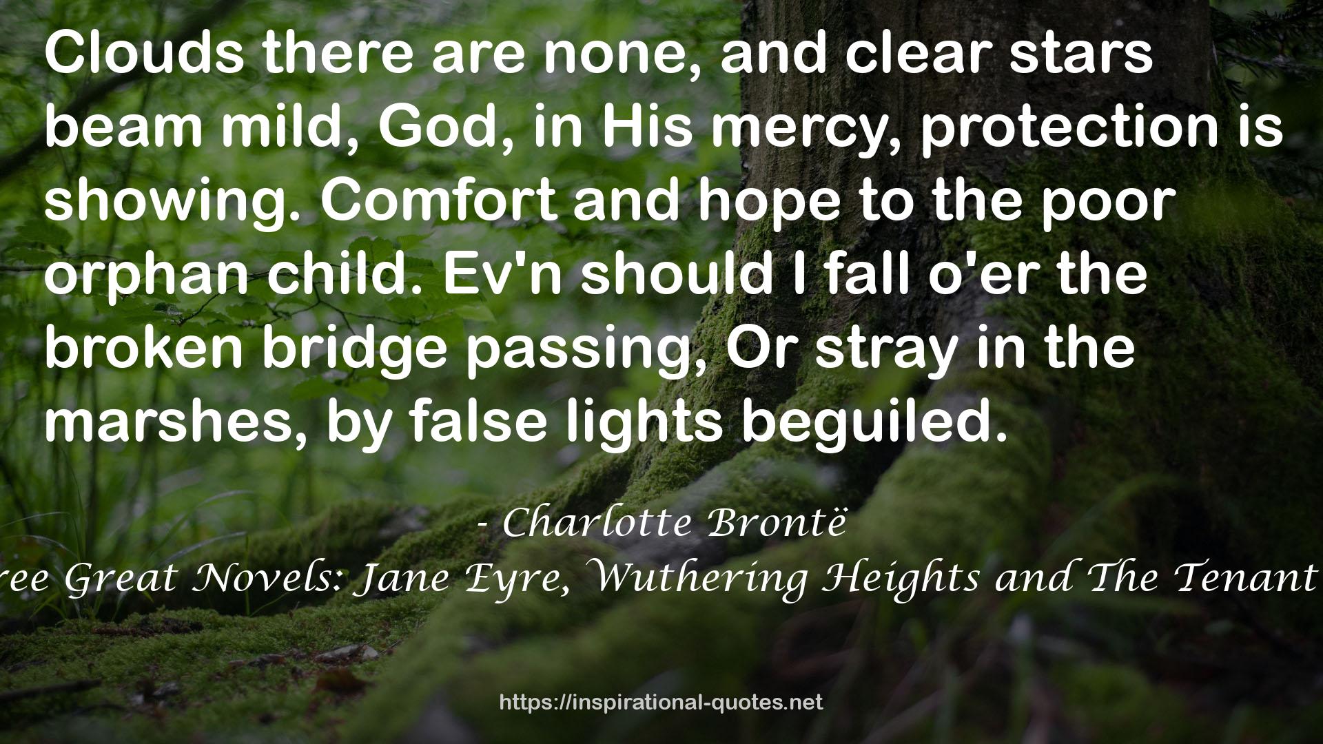 The Brontës: Three Great Novels: Jane Eyre, Wuthering Heights and The Tenant of Wildfell Hall QUOTES