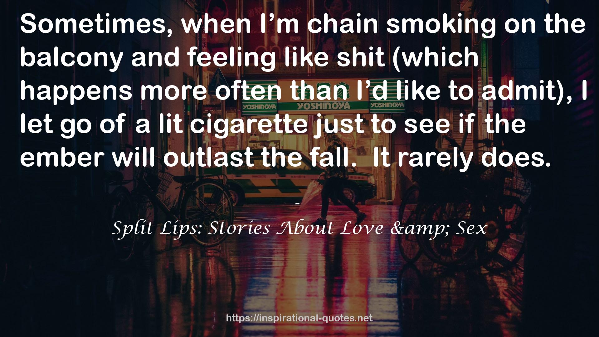 a lit cigarette  QUOTES