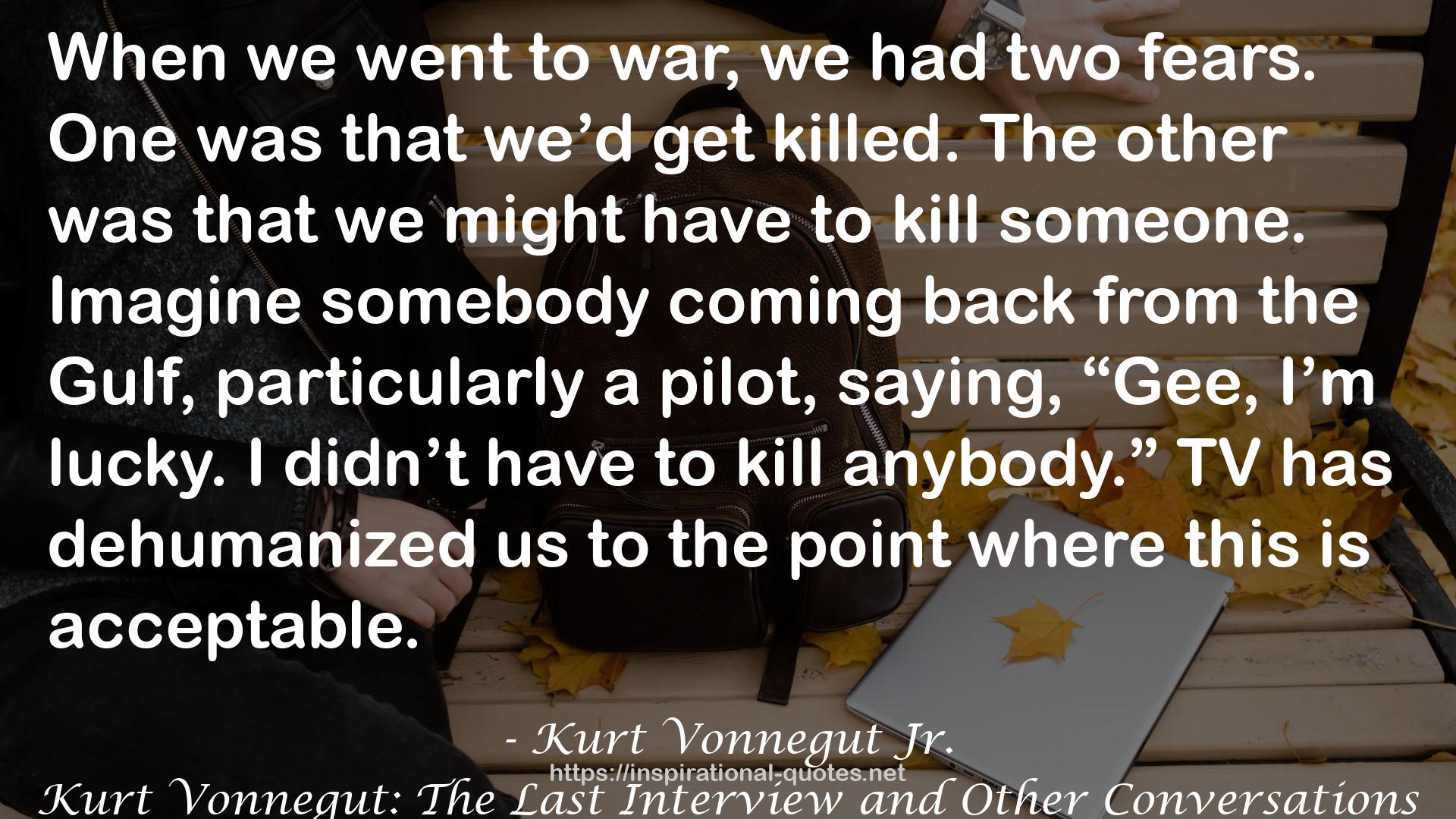 Kurt Vonnegut: The Last Interview and Other Conversations QUOTES