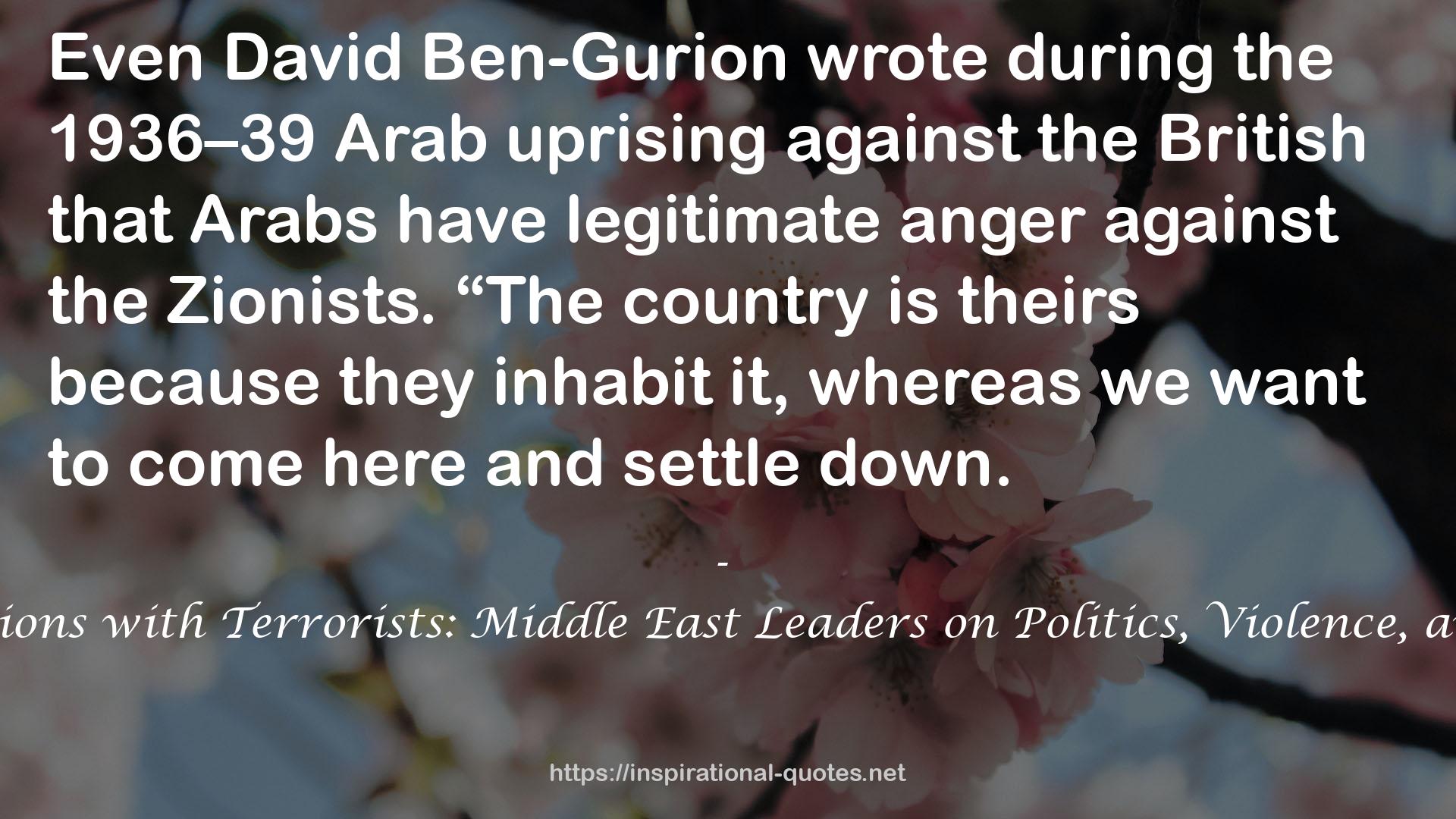 Conversations with Terrorists: Middle East Leaders on Politics, Violence, and Empire QUOTES
