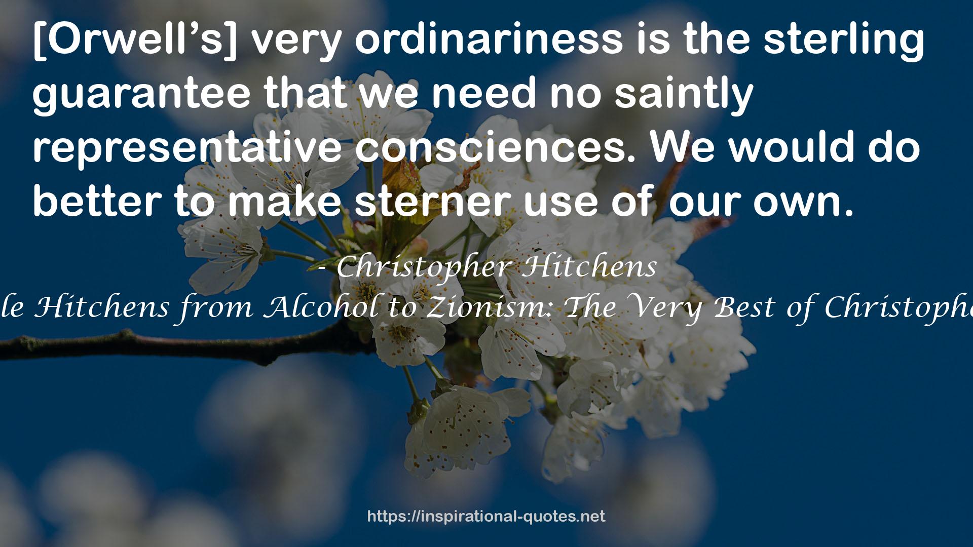 The Quotable Hitchens from Alcohol to Zionism: The Very Best of Christopher Hitchens QUOTES