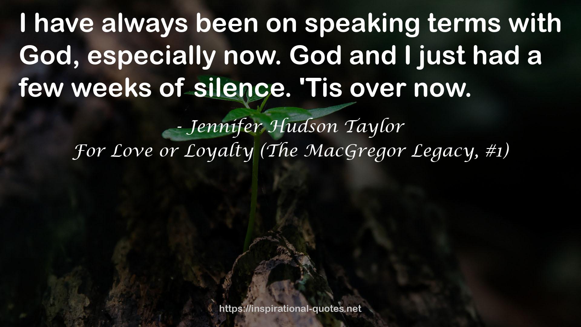 For Love or Loyalty (The MacGregor Legacy, #1) QUOTES