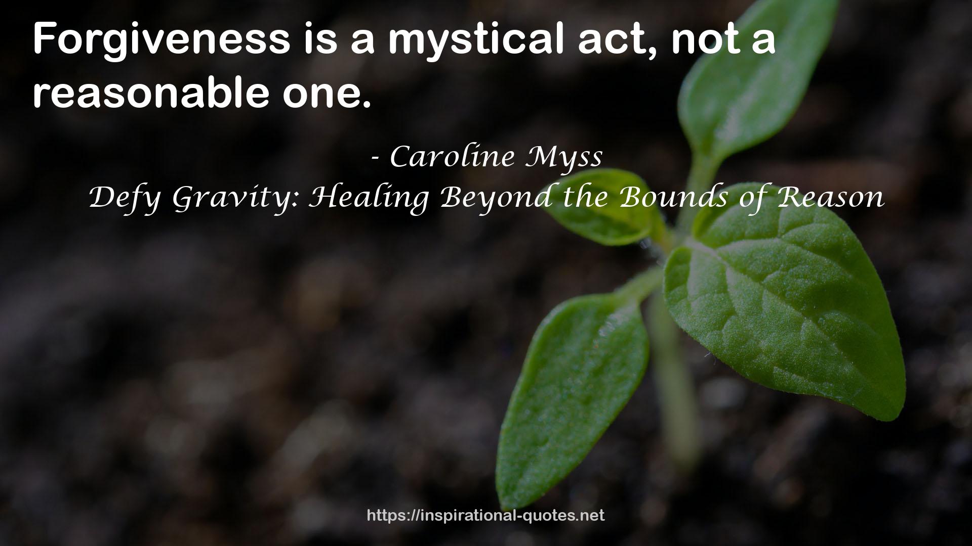 Defy Gravity: Healing Beyond the Bounds of Reason QUOTES