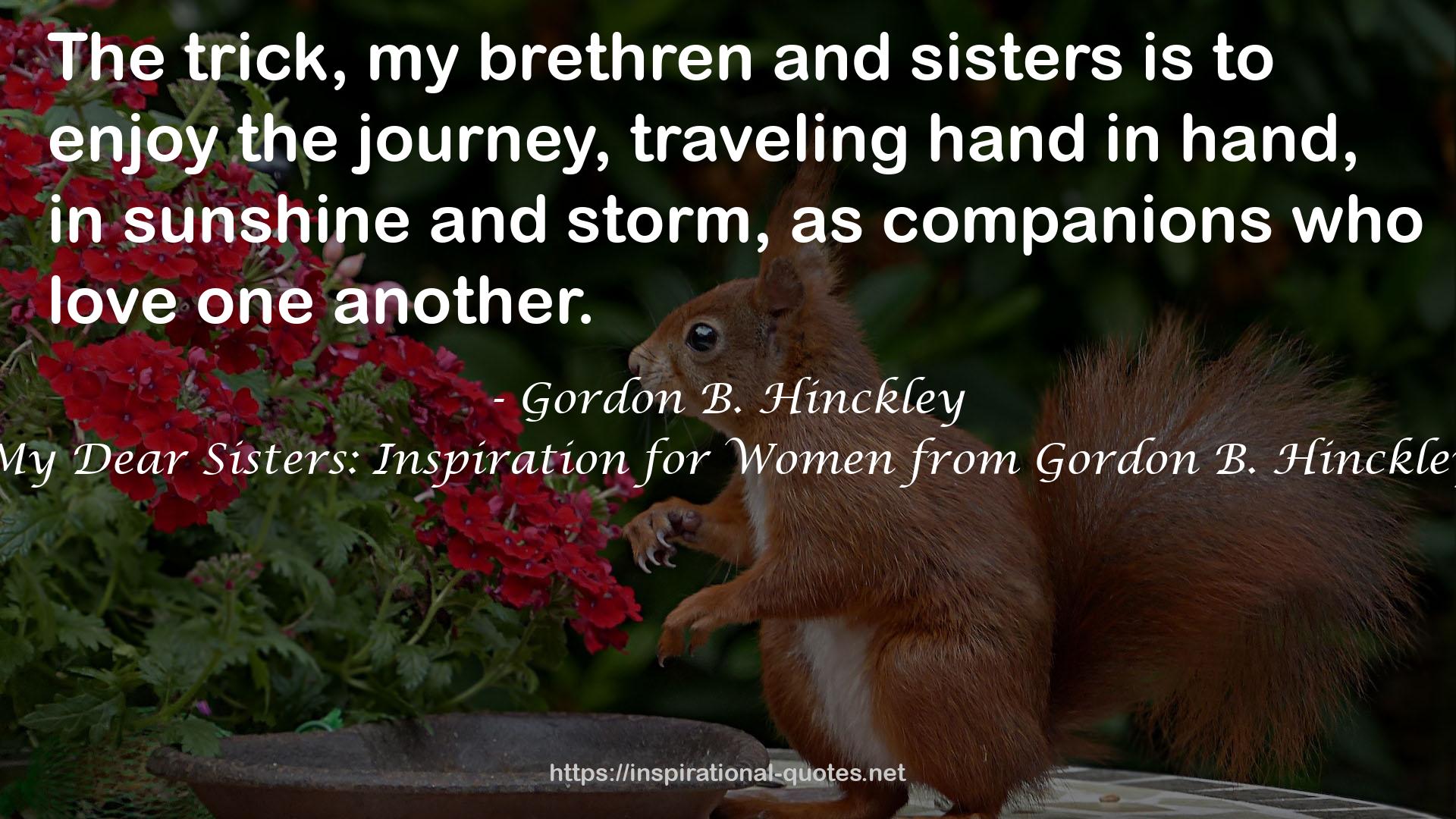 My Dear Sisters: Inspiration for Women from Gordon B. Hinckley QUOTES