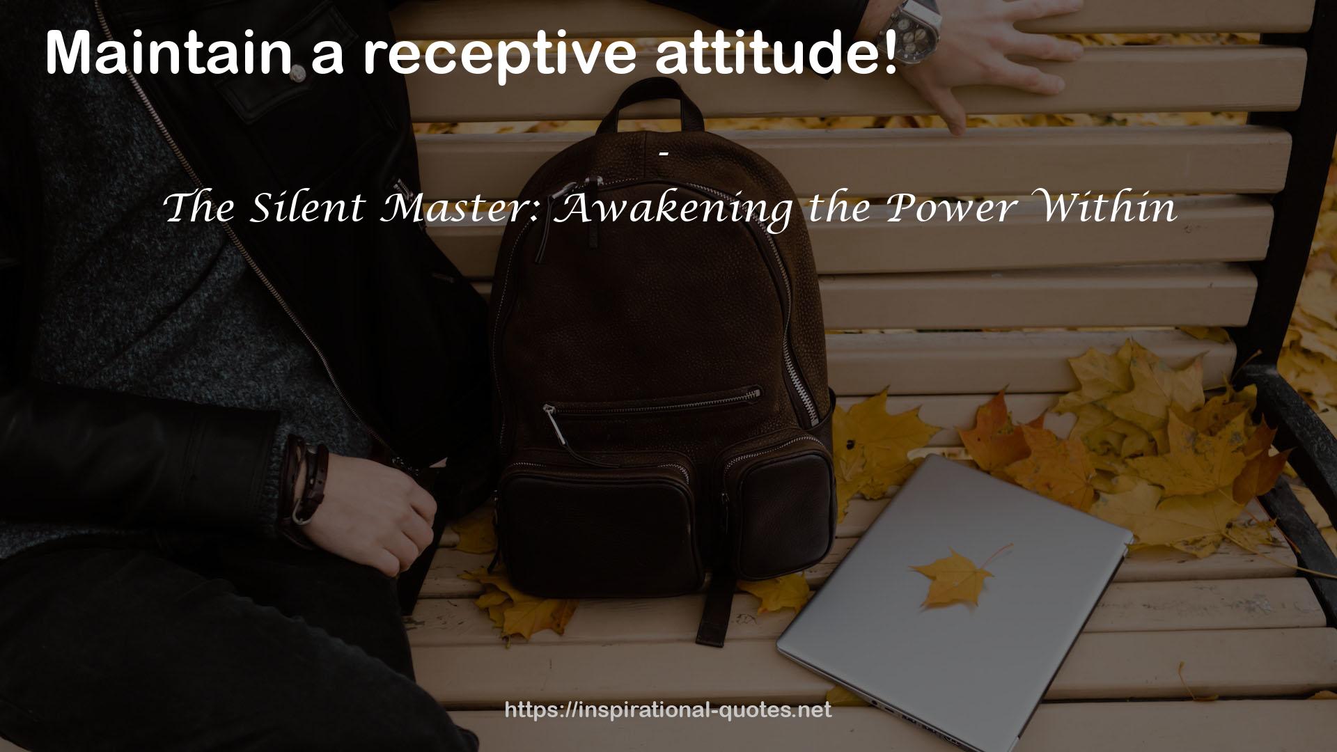 The Silent Master: Awakening the Power Within QUOTES