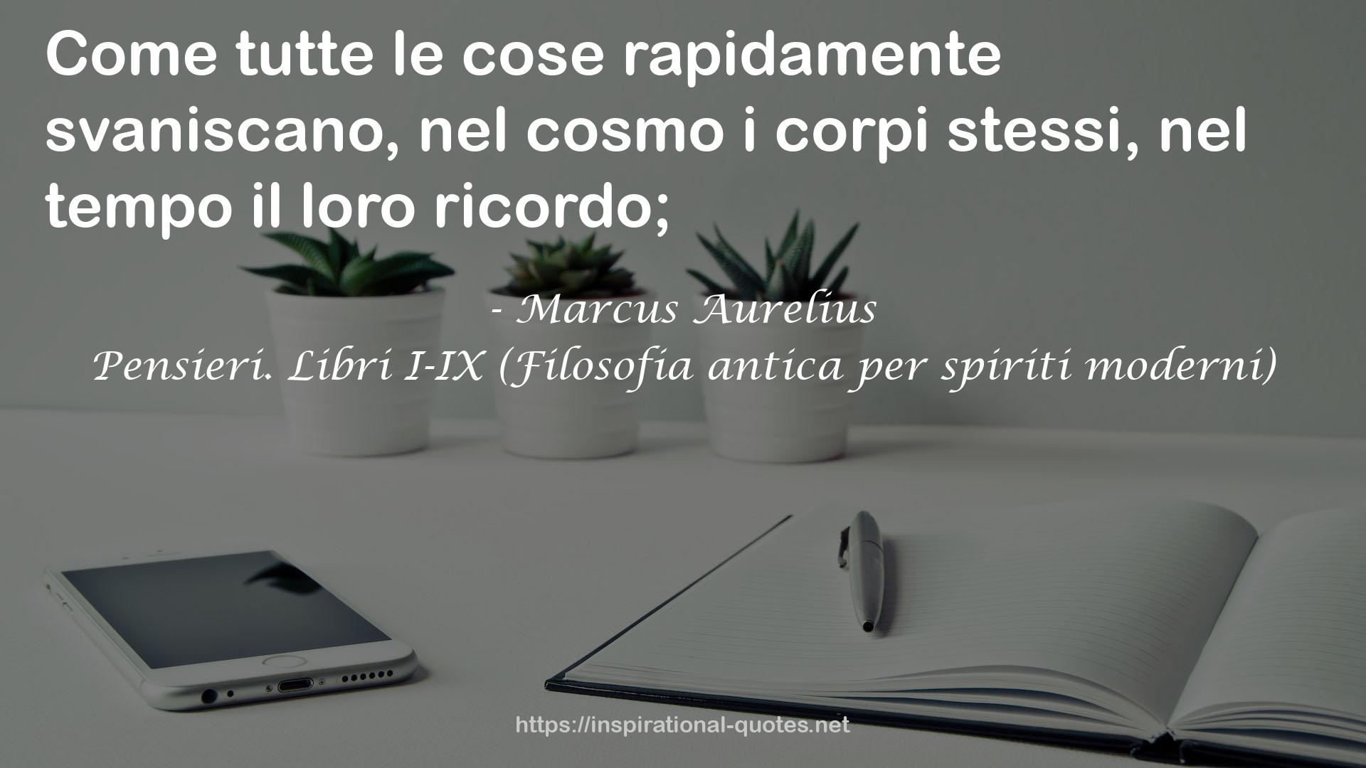 Pensieri. Libri I-IX (Filosofia antica per spiriti moderni) QUOTES