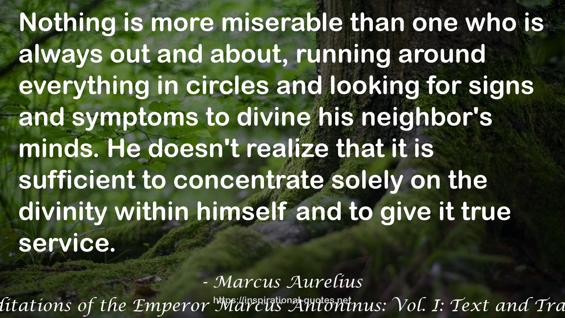 The Meditations of the Emperor Marcus Antoninus: Vol. I: Text and Translation QUOTES