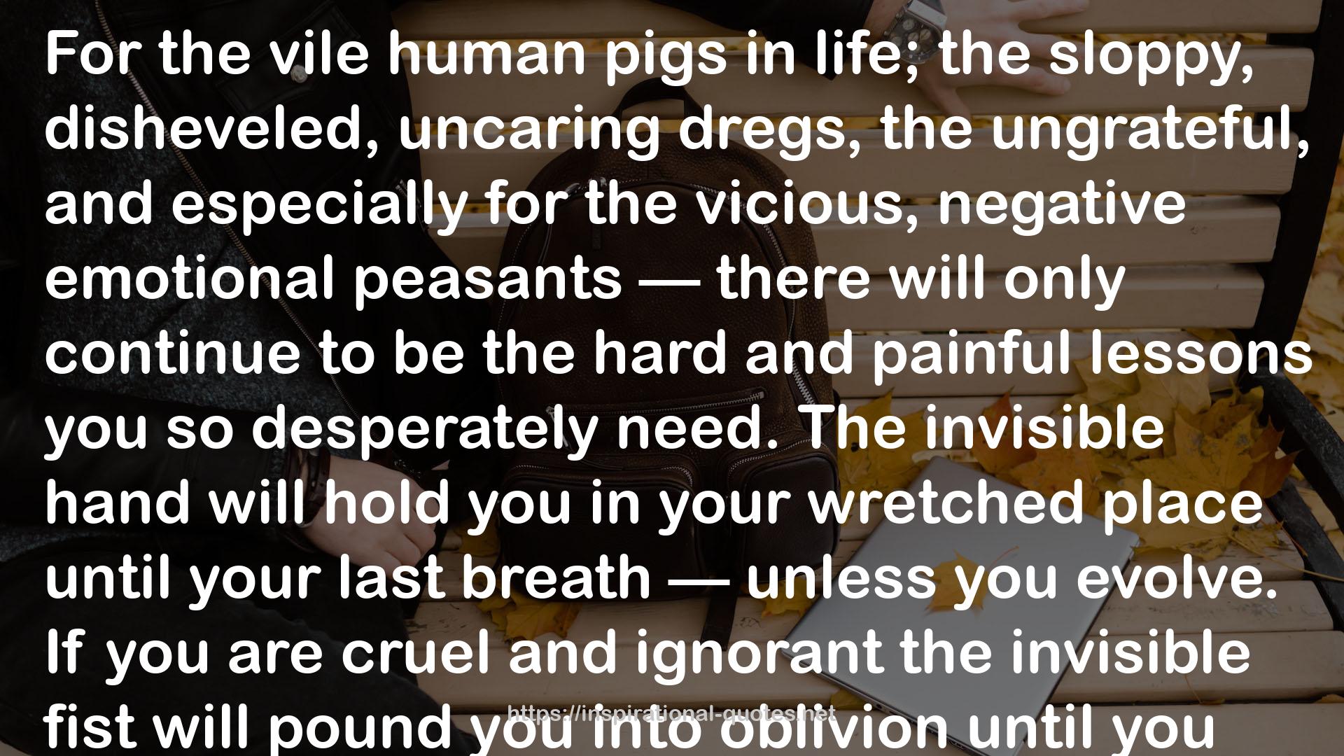 the vile human pigs  QUOTES