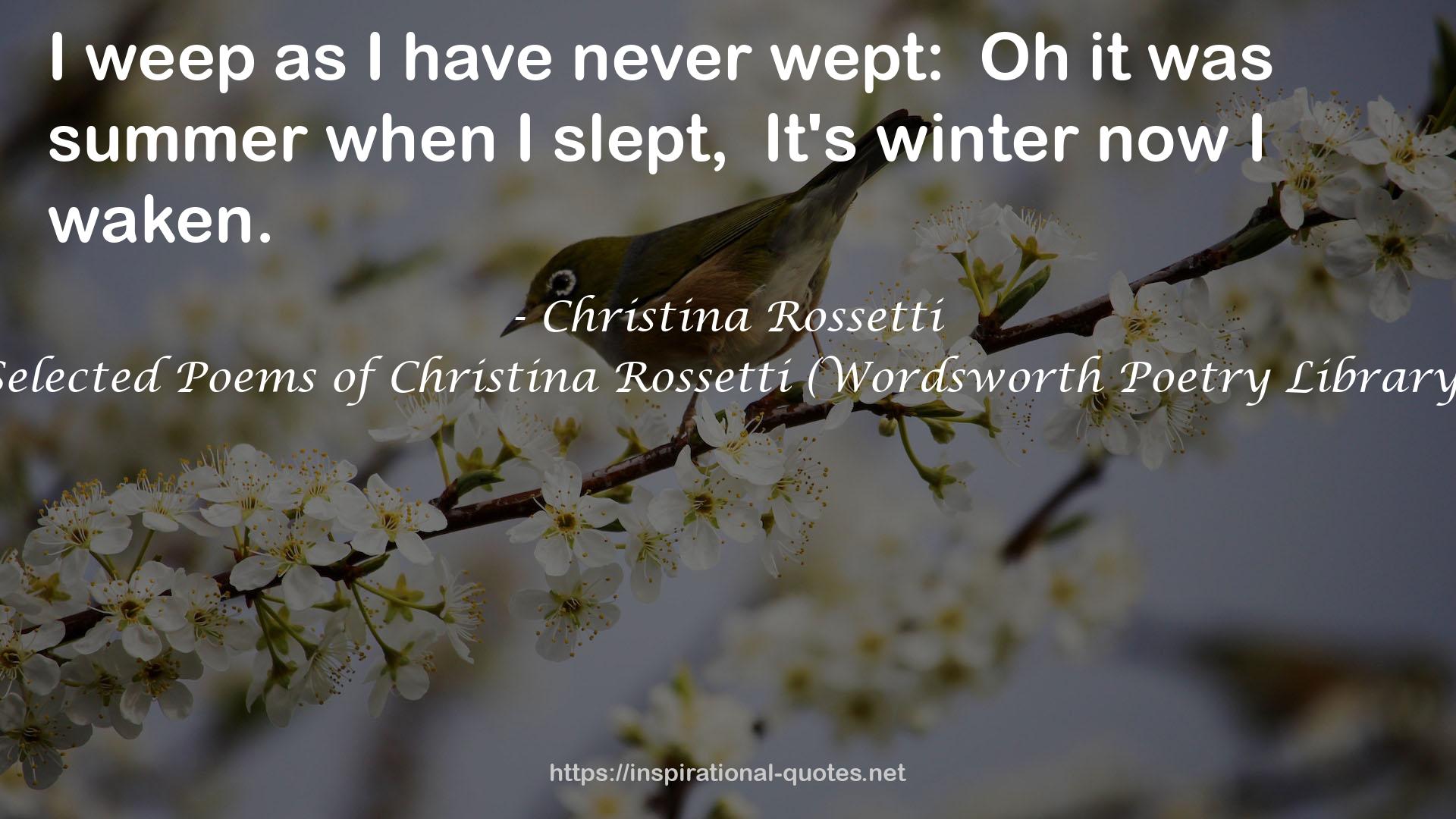 Selected Poems of Christina Rossetti (Wordsworth Poetry Library) QUOTES
